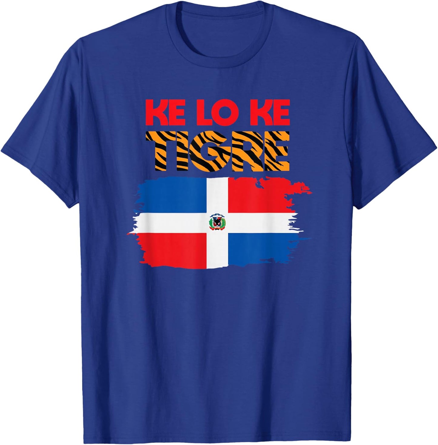 KE LO KE TIGRE KLK Funny Dominican Slang Dominican Flag T-Shirt - T-Shirt | Royal