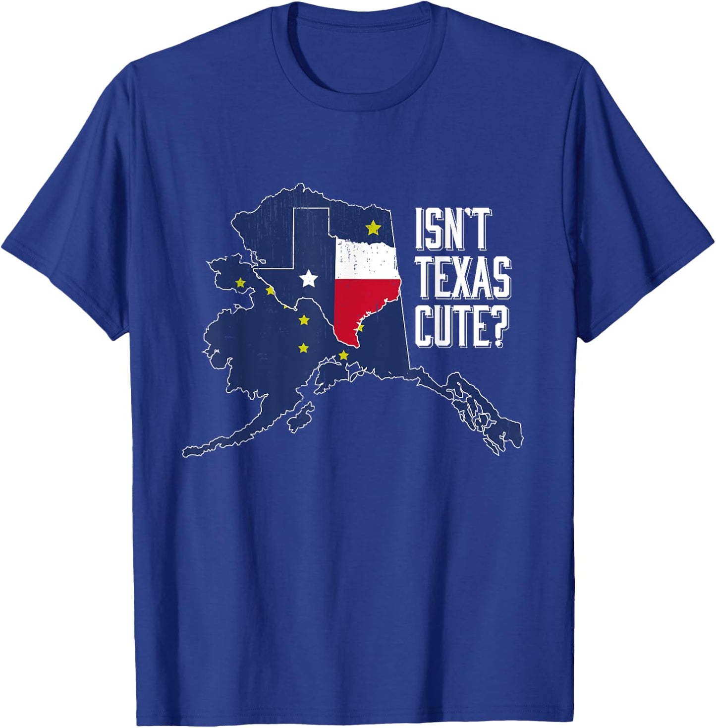 Isnt Texas Cute Alaska Home AK State Design T-Shirt - T-Shirt | Royal