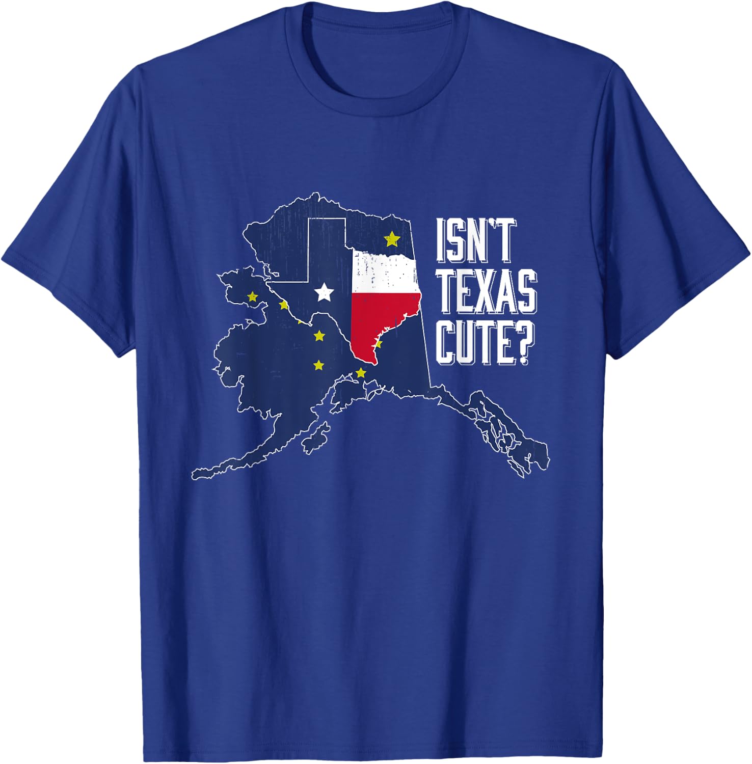Isnt Texas Cute Alaska Home AK State Design T-Shirt - T-Shirt | Royal