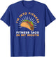 I'M Into Fitness Fitness Taco In My Mouth- Foodie Snack Taco T-Shirt - T-Shirt | Royal