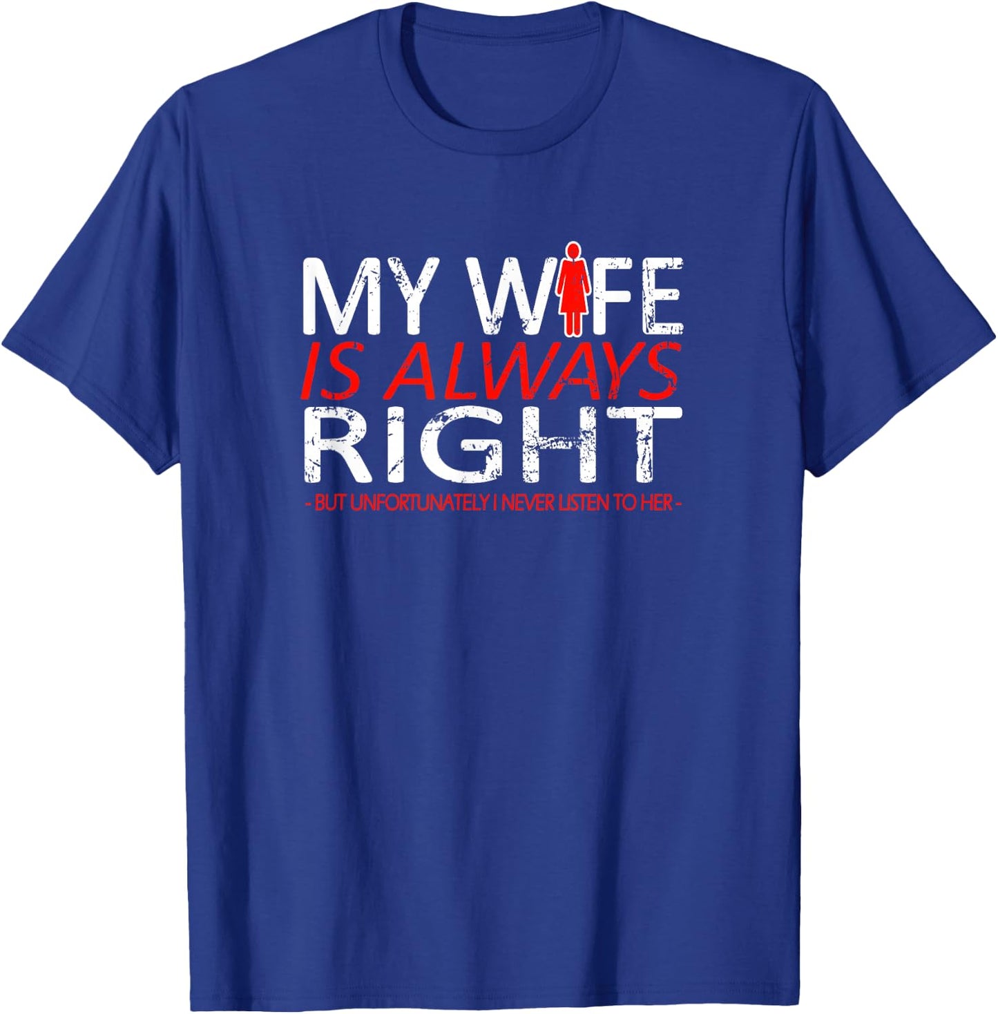Spouse My Wife - My wife is always right T-Shirt - T-Shirt | Royal