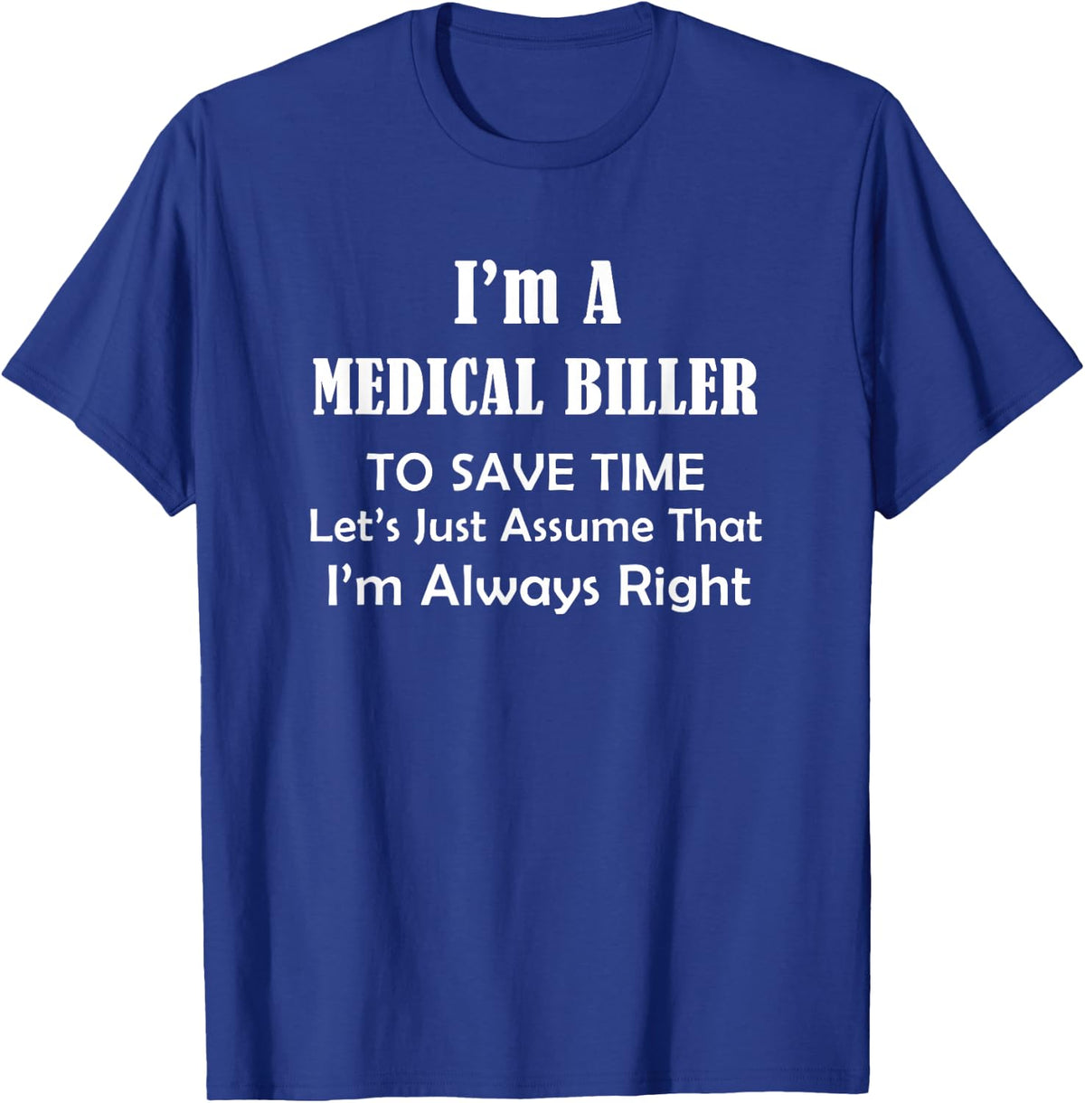Medical Biller Always Right - Occupational Job Themed Funny T-Shirt - T-Shirt | Royal