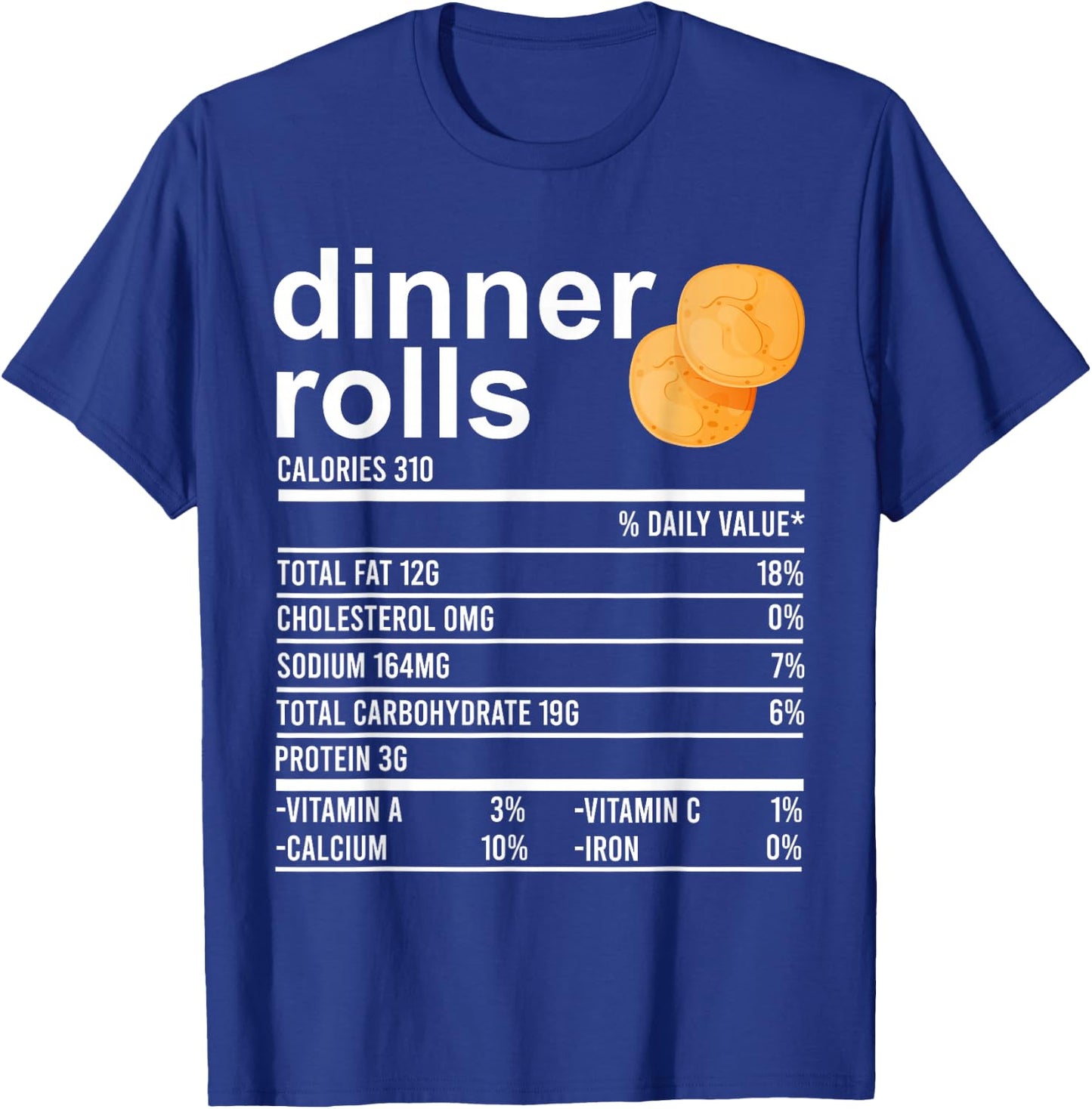 Dinner Rolls Nutrition Facts Apparel Funny Thanksgiving Food T-Shirt - T-Shirt | Royal
