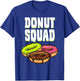 Funny Donut Squad Designs Women Pastry Chefs Foodie T-Shirt - T-Shirt | Royal