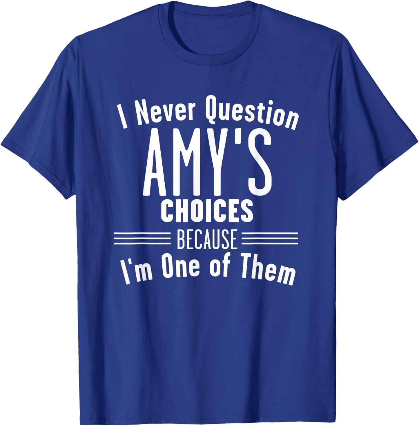 Husband and Amy I Never Question Choices Together T-Shirt - T-Shirt | Royal