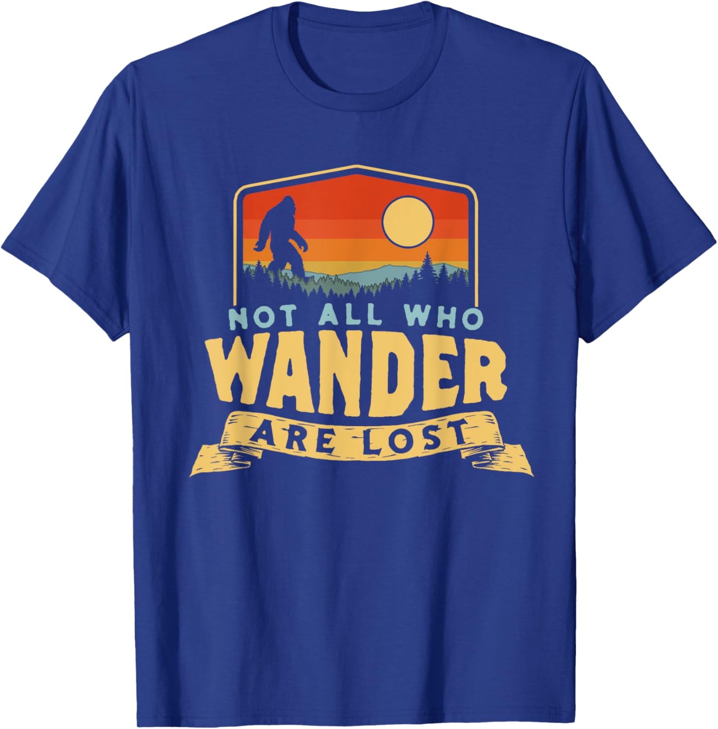 Not All Who Wander Are Lost Bigfoot Sasquatch Nature Graphic T-Shirt - T-Shirt | Royal