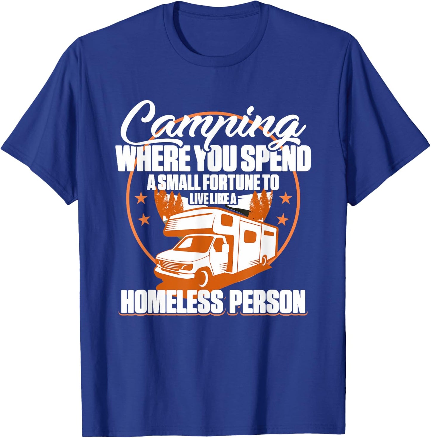 Camping RV Camping where you spend a small fortune T-Shirt - T-Shirt | Royal