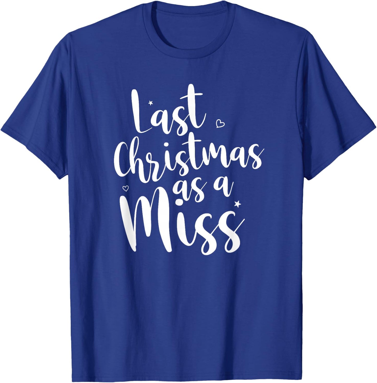 Last Christmas as a Miss Fun Engagement Shirt T-Shirt - T-Shirt | Royal