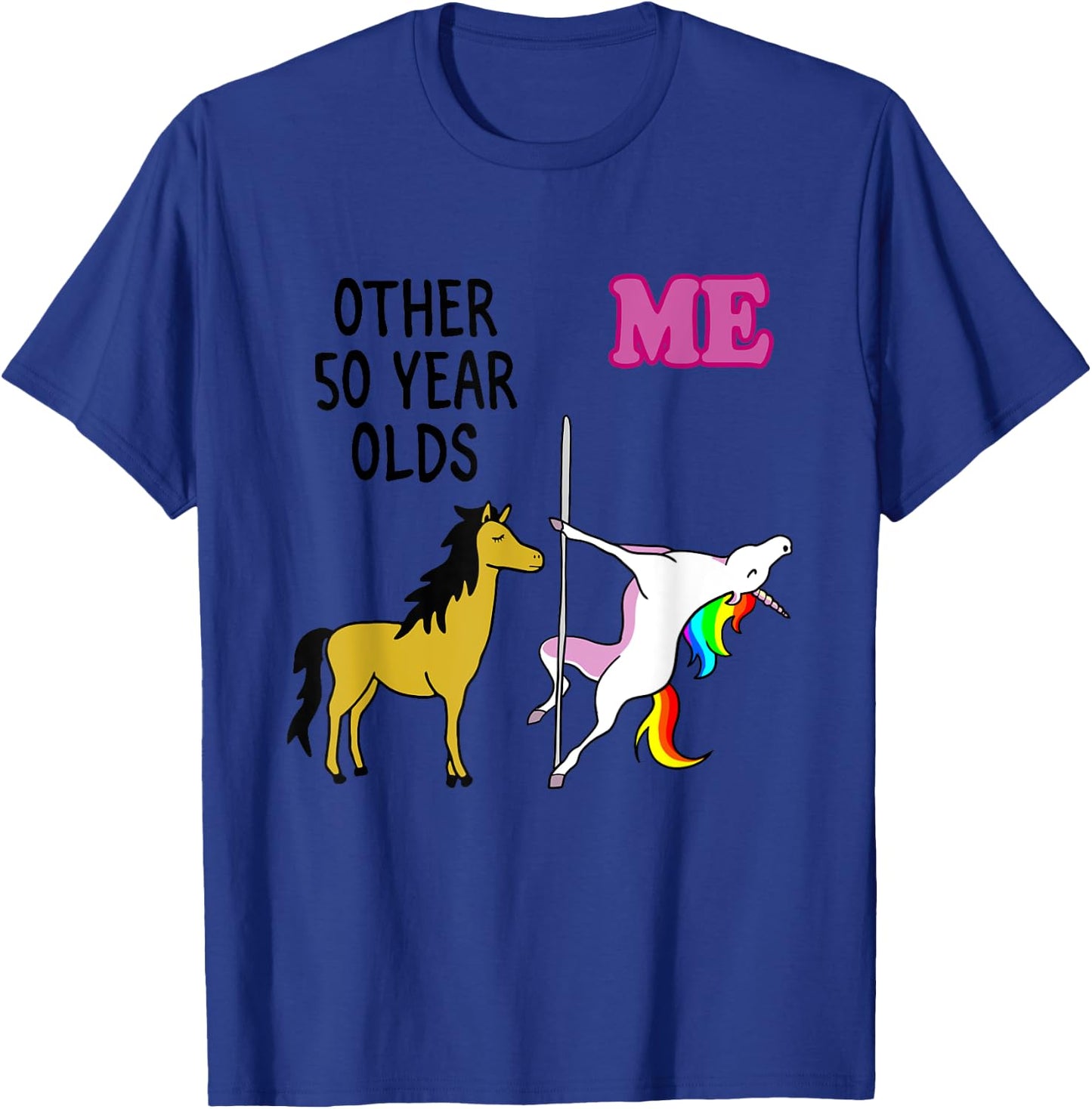 Other 50 Year Olds Me Unicorn Apparel T-Shirt - T-Shirt | Royal