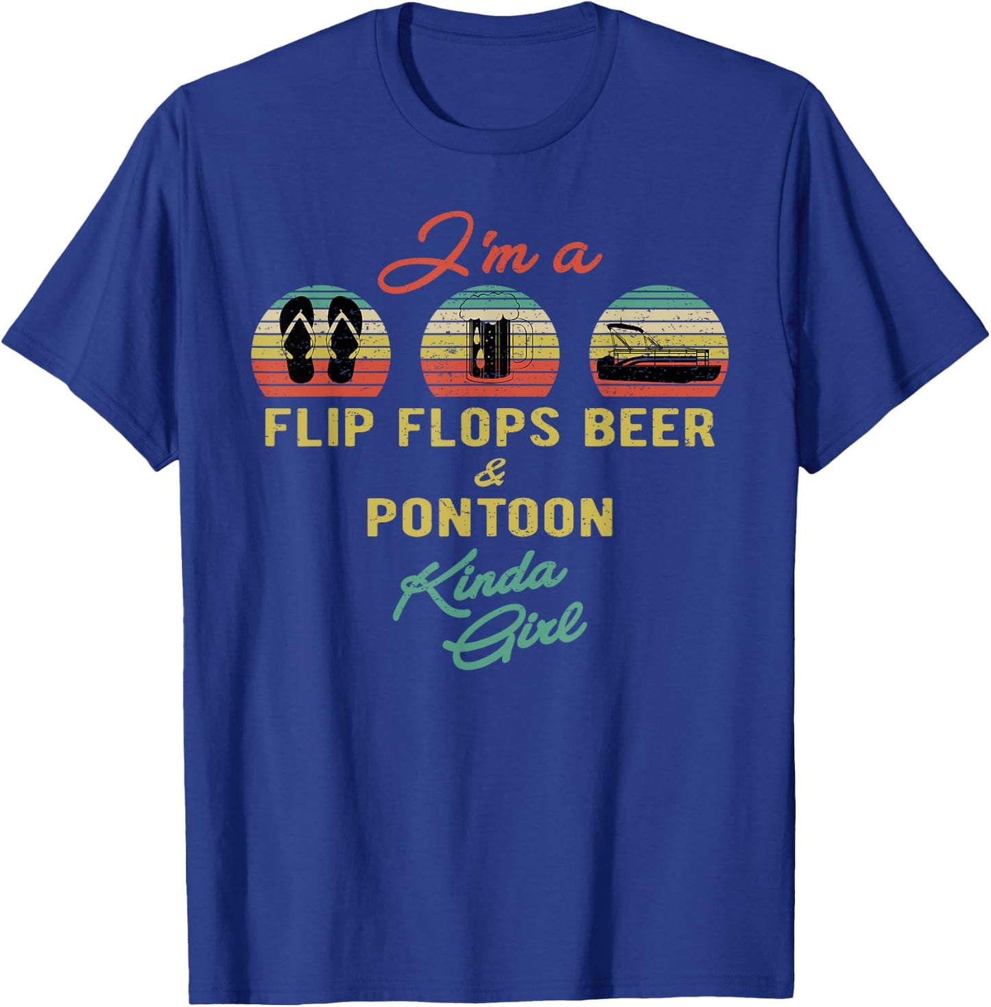Funny Summer Lake I'm a Flip Flops Beer & Pontoon Kinda Girl T-Shirt - T-Shirt | Royal