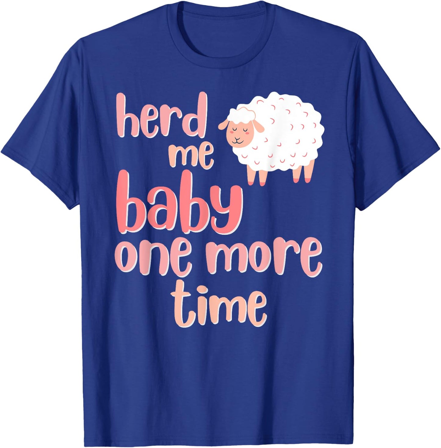 Herd Me Baby, One More Time, Funny Puns for Sheep Ewe Lambs T-Shirt - T-Shirt | Royal