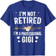 I'm Not Retired I'm A Professional Gigi Mothers Day Gifts T-Shirt - T-Shirt | Royal