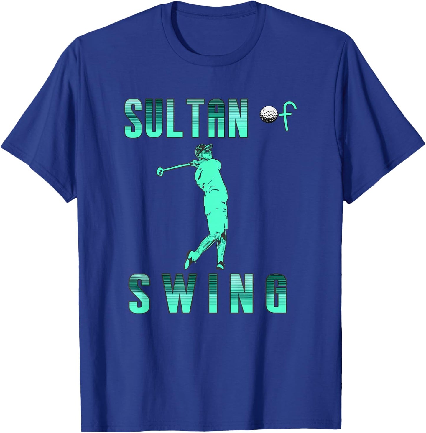 GOLFER GOLF inspired SULTAN OF SWING T-Shirt - T-Shirt | Royal