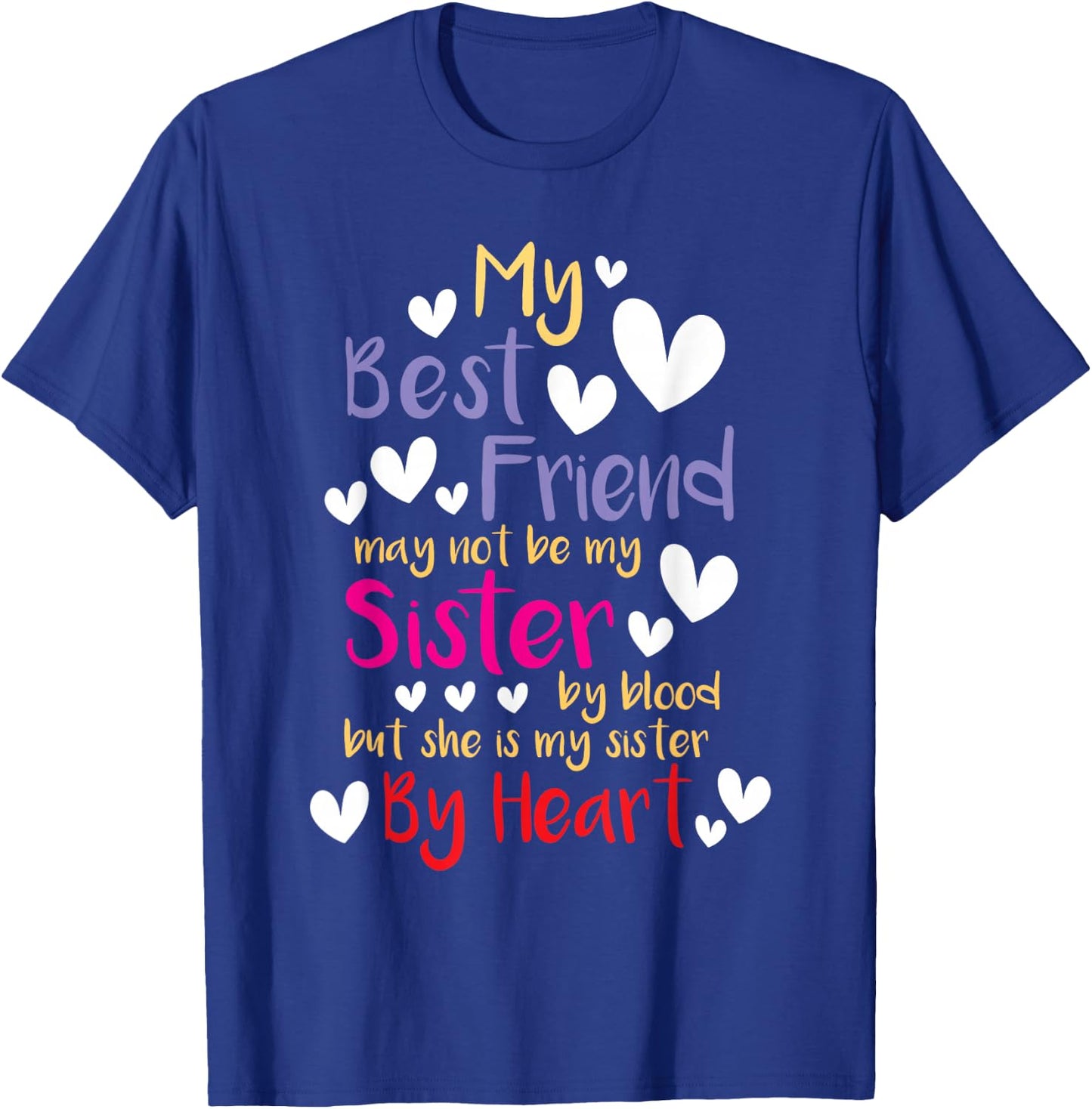 My Bestie Friend May Not Be My Sister By Blood - Best Friend T-Shirt - T-Shirt | Royal