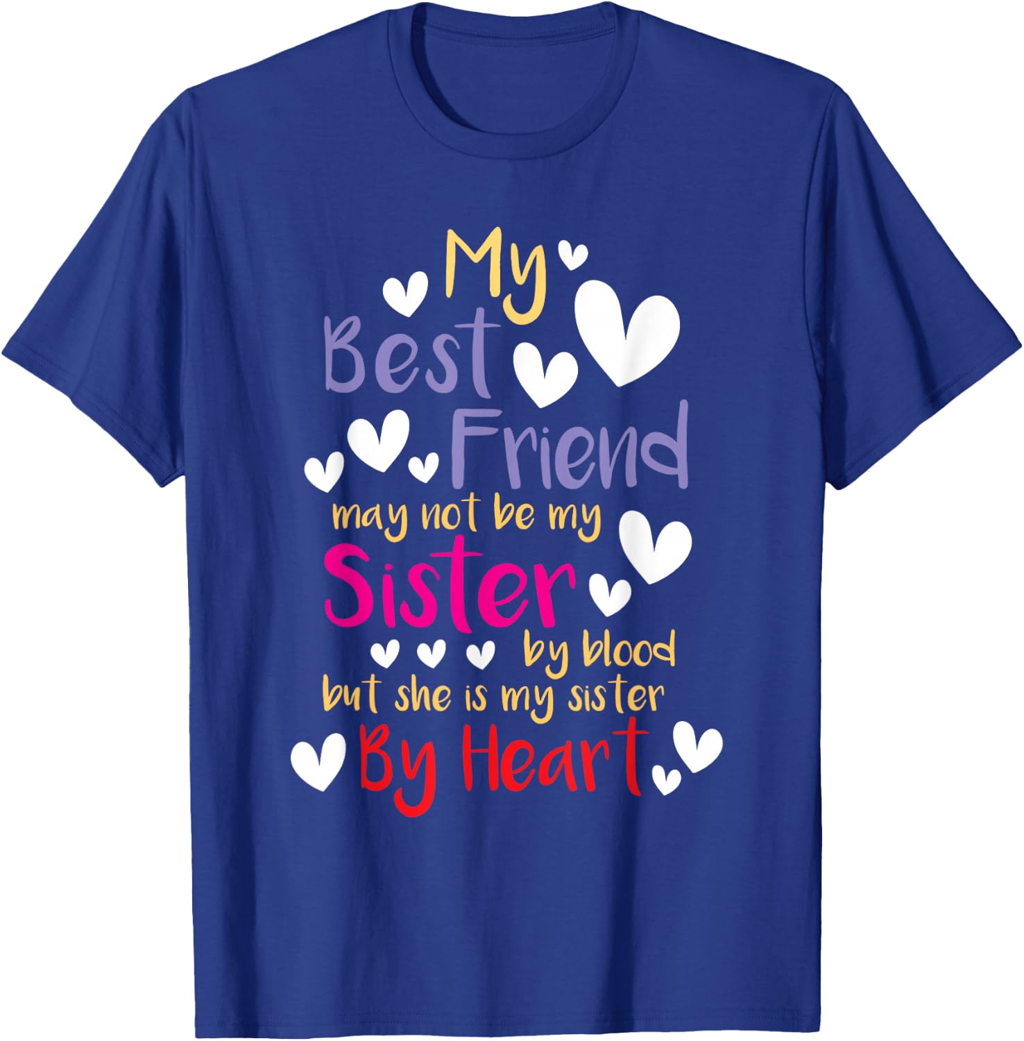 My Bestie Friend May Not Be My Sister By Blood - Best Friend T-Shirt - T-Shirt | Royal