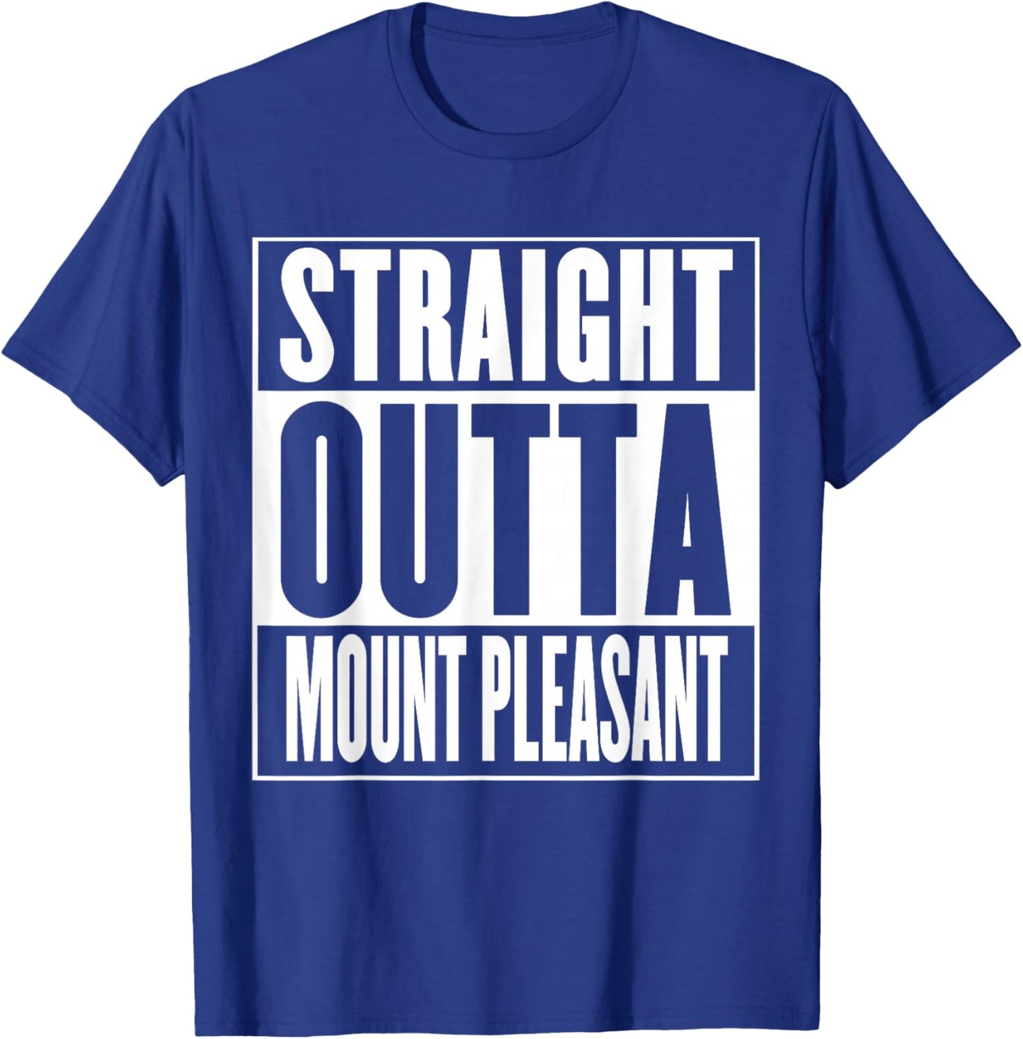 Mount Pleasant - Straight Outta Mount Pleasant T-Shirt - T-Shirt | Royal
