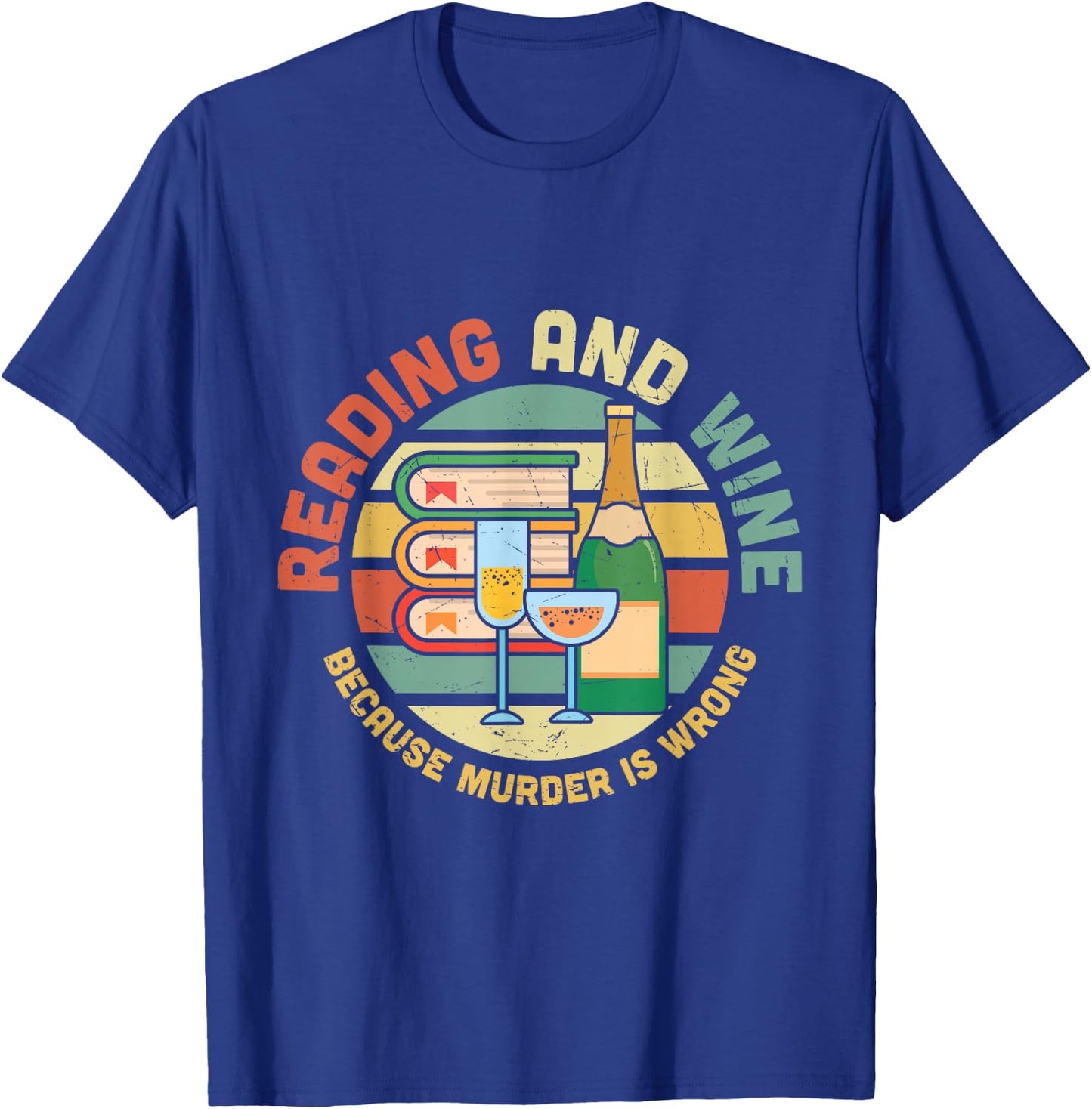 Reading and Wine Because Murder is Wrong T-Shirt - T-Shirt | Royal
