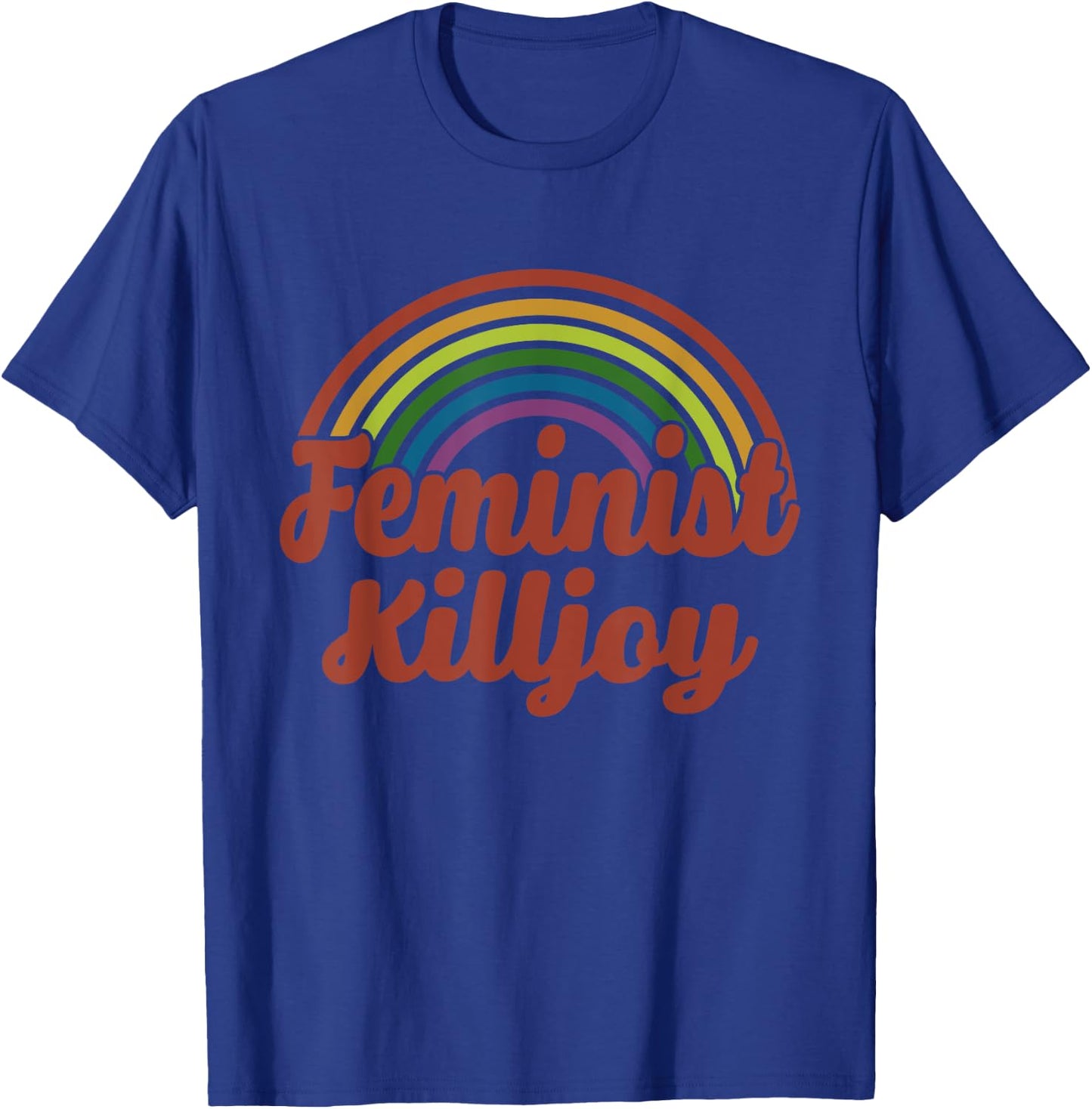Feminist Killjoy Women's Rights Apparel T-Shirt - T-Shirt | Royal