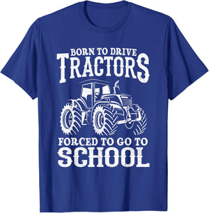 Born To Drive Tractors Forced To Go To School Funny Farmer T-Shirt - T-Shirt | Royal