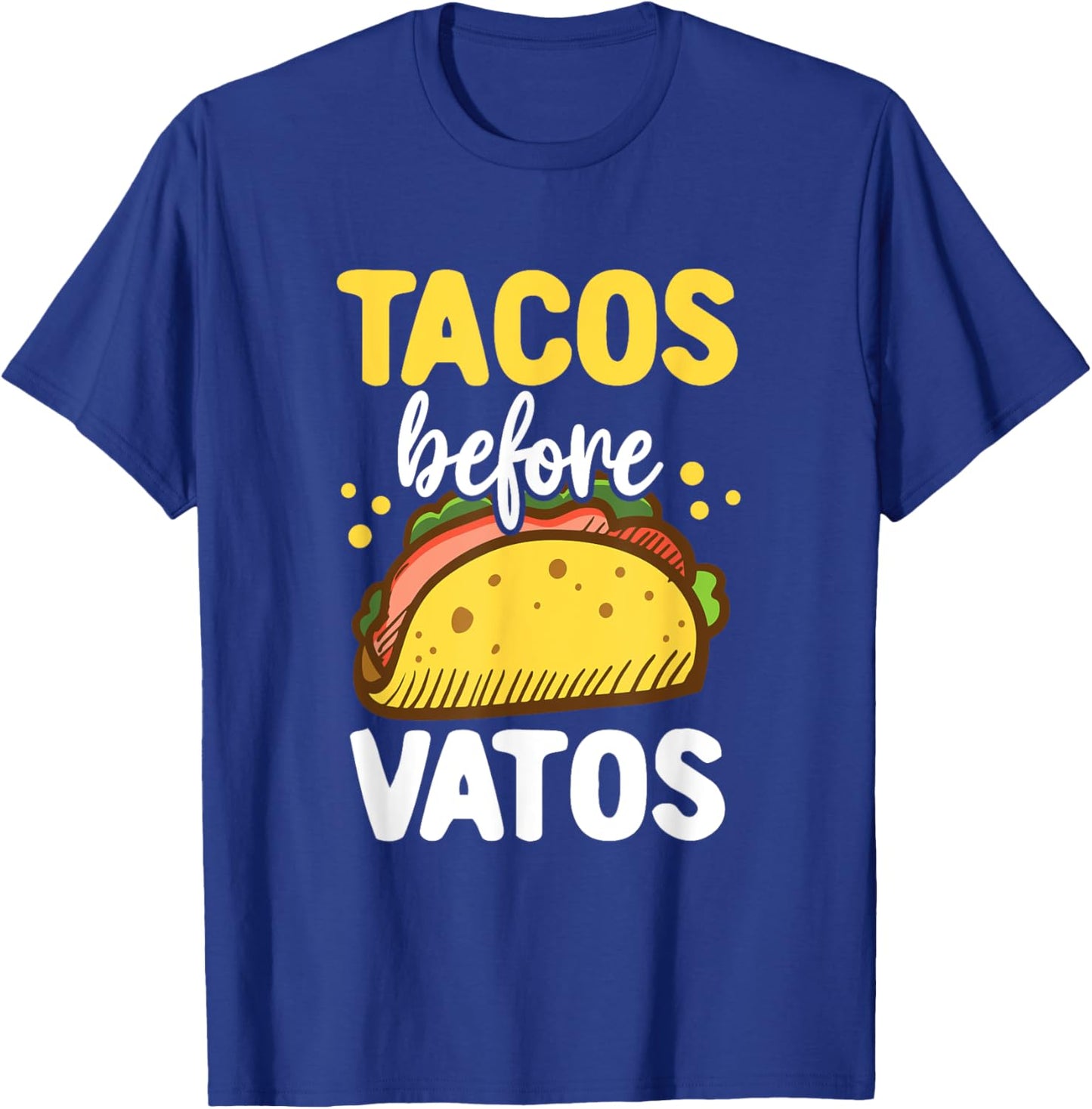 Tacos Before Vatos Clothing Gift Her Tacos Valentine T-Shirt - T-Shirt | Royal