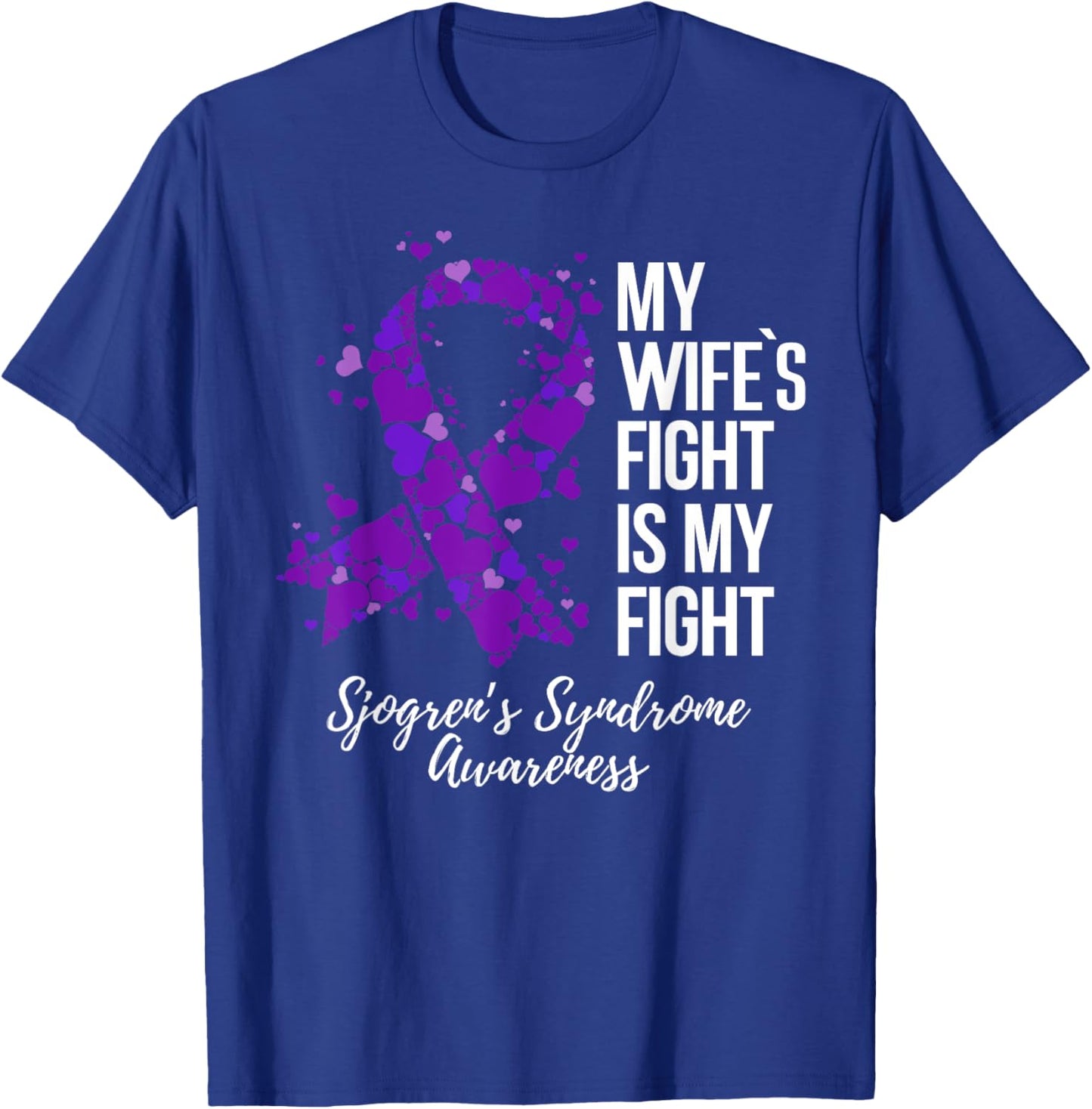 My Wife’s Fight Is My Fight Sjogrens Syndrome Awareness T-Shirt - T-Shirt | Royal