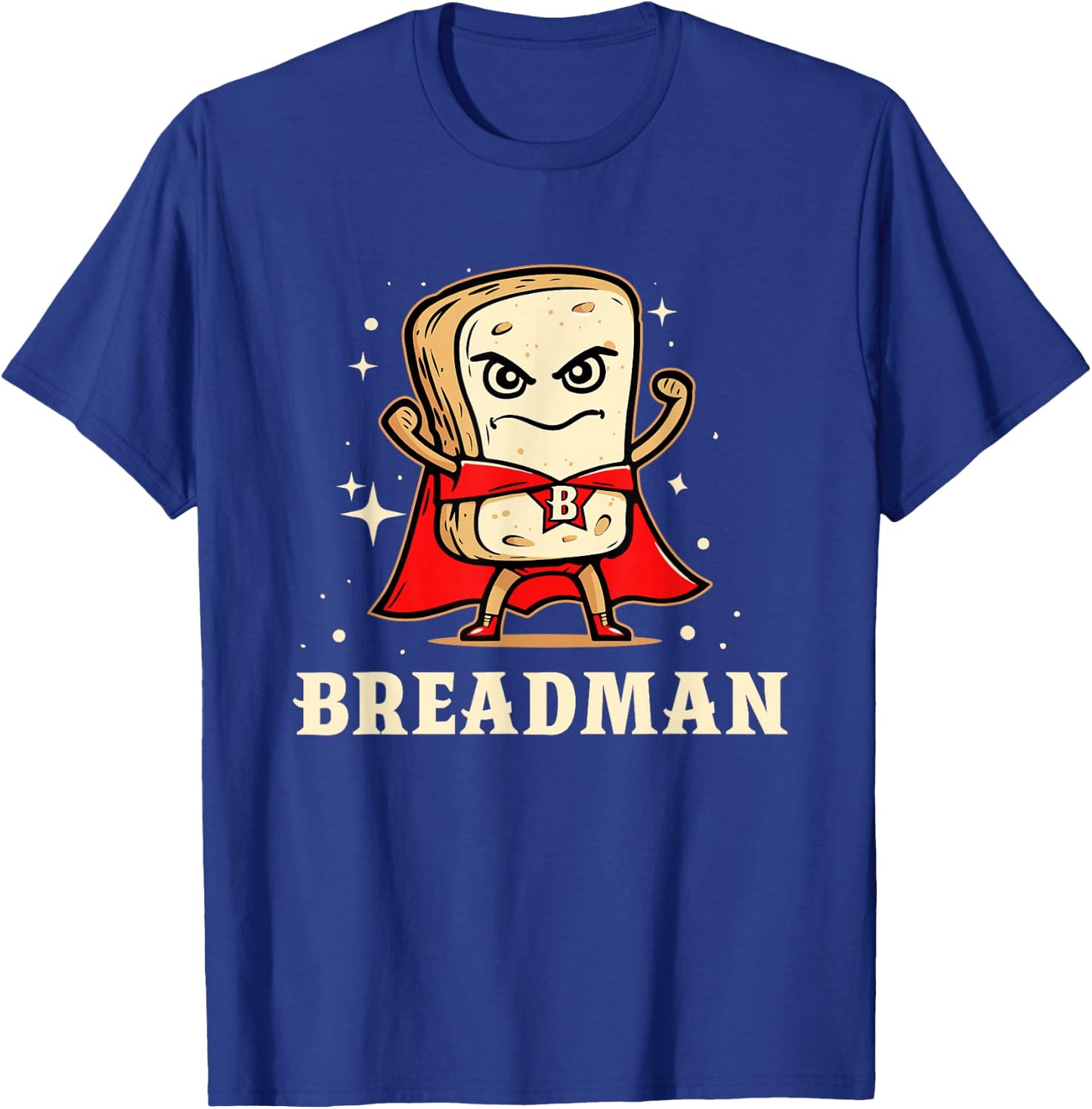 Funny Bread Bakers Humors Breadman Breadfather Baking Bread T-Shirt - T-Shirt | Royal