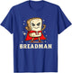 Funny Bread Bakers Humors Breadman Breadfather Baking Bread T-Shirt - T-Shirt | Royal