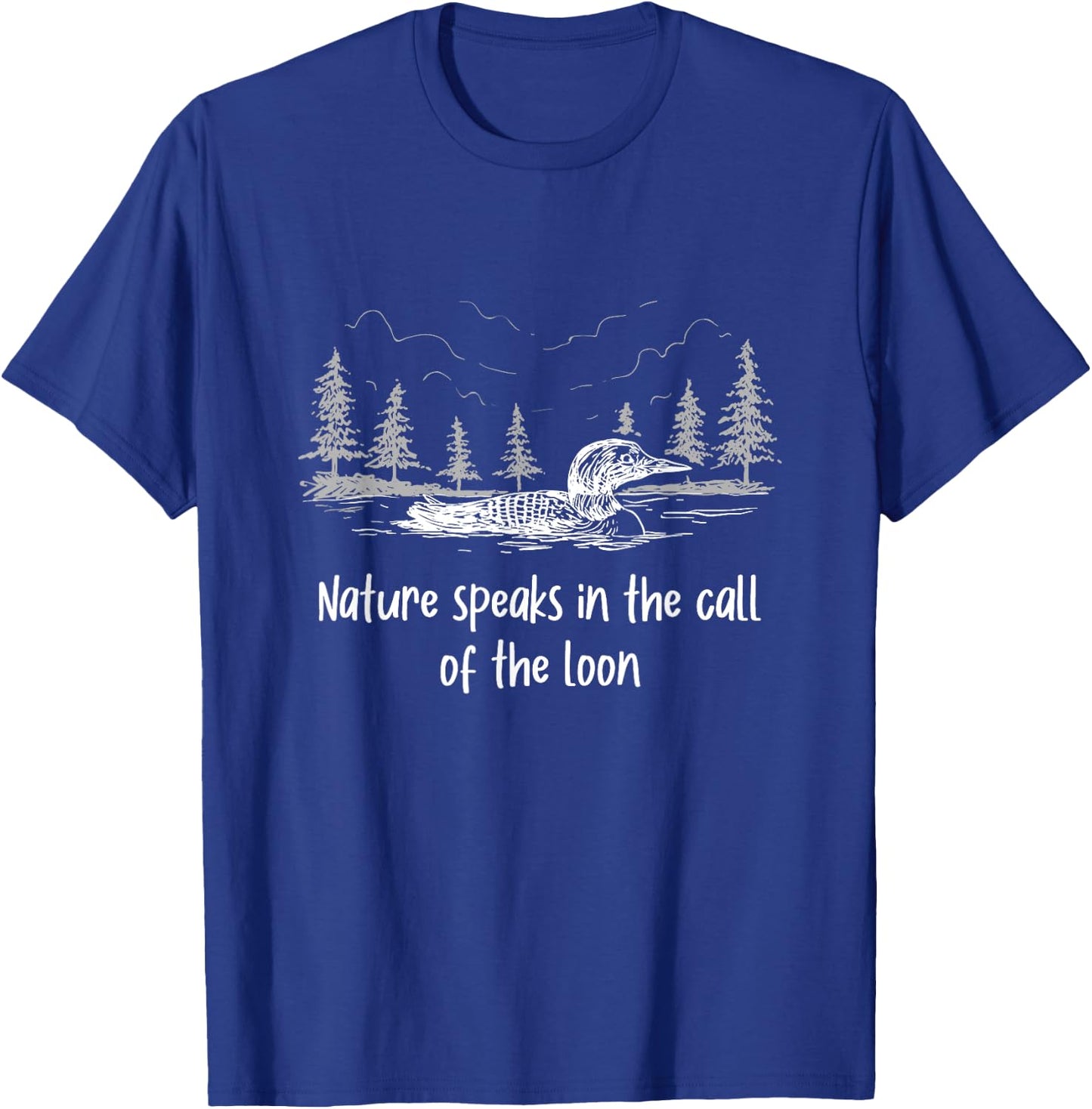 Cute Common Loon Sayings | Nature Speaks Call Of The Loon T-Shirt - T-Shirt | Royal