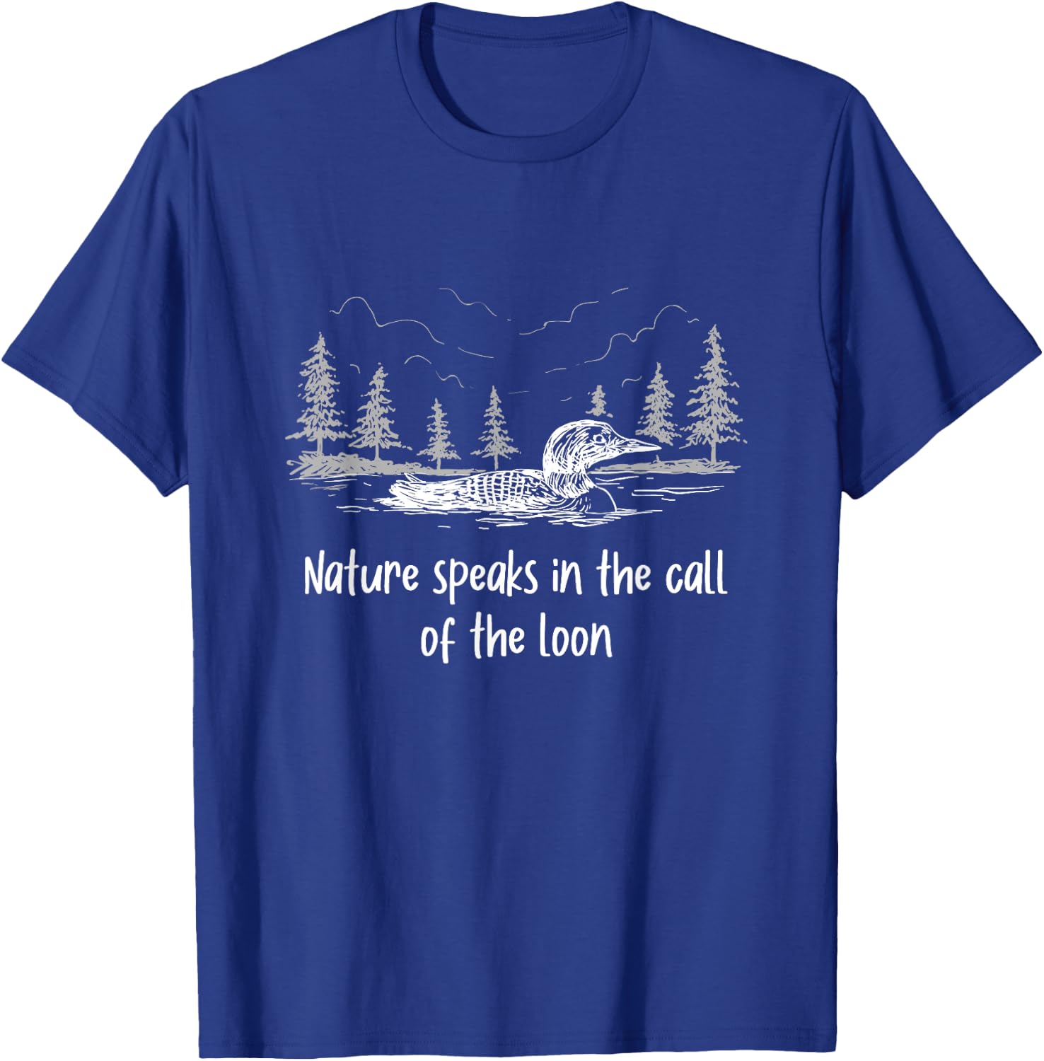 Cute Common Loon Sayings | Nature Speaks Call Of The Loon T-Shirt - T-Shirt | Royal