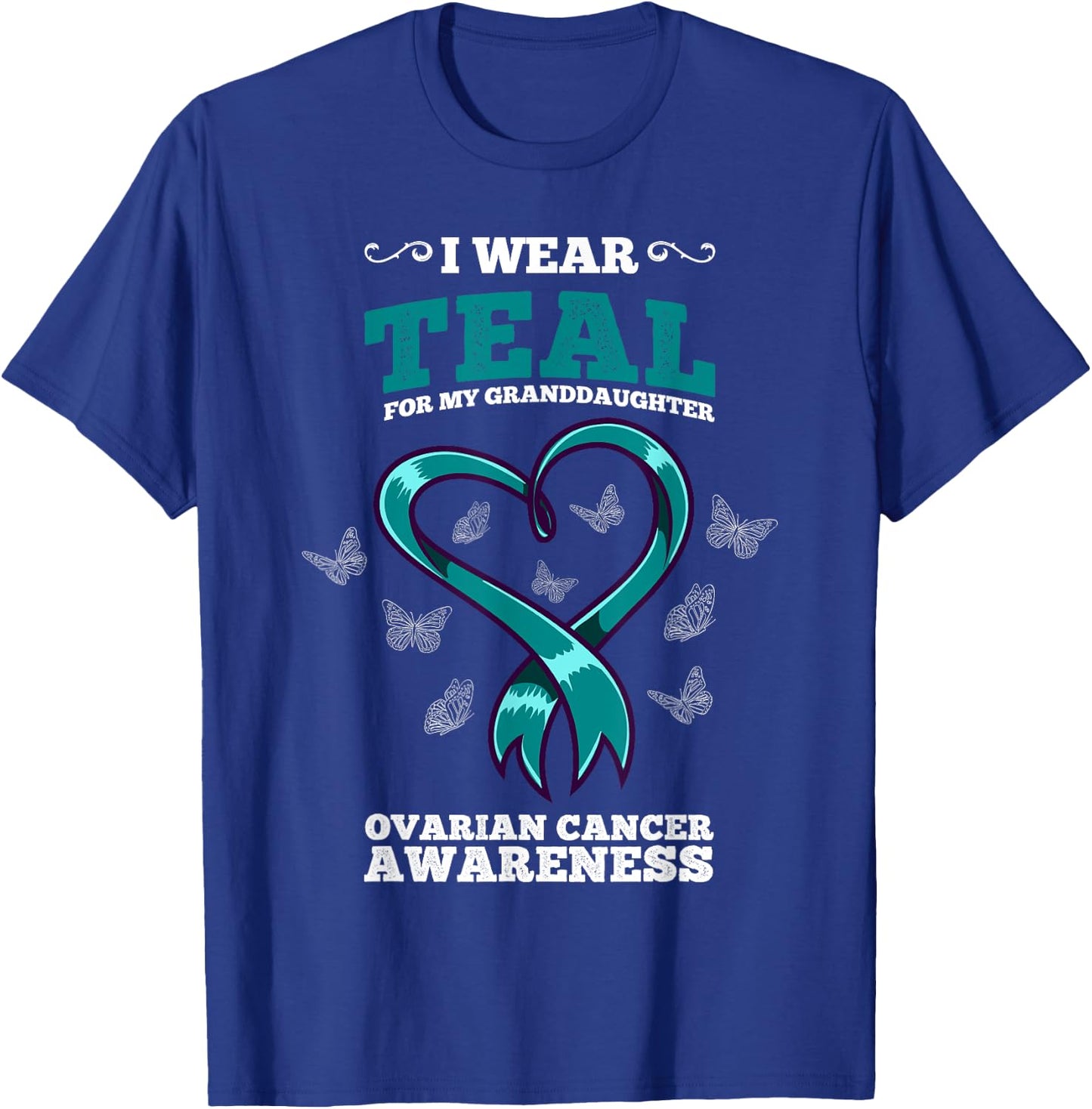 I Wear Teal For My Granddaughter Ovarian Cancer Awareness T-Shirt - T-Shirt | Royal