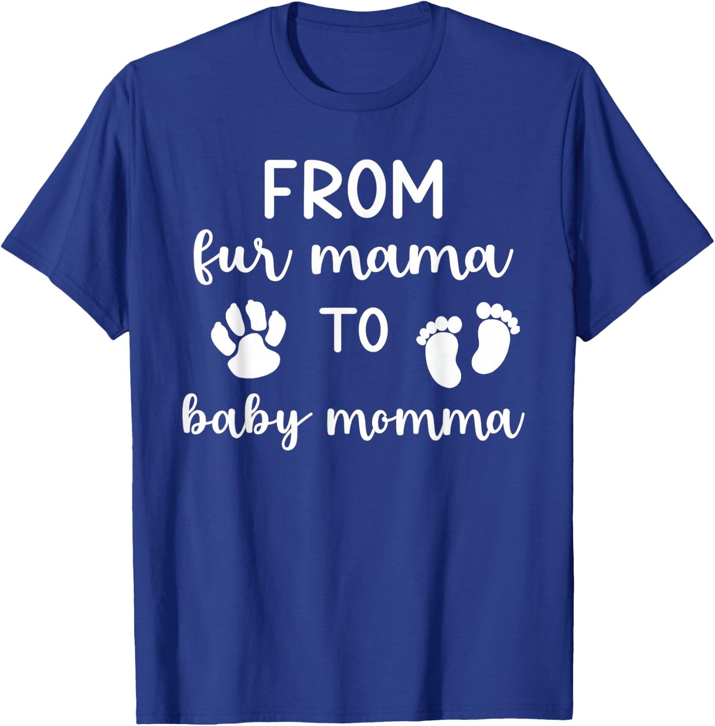 From Fur Mama To Baby Momma - First Time Mama Cute Pregnancy T-Shirt - T-Shirt | Royal
