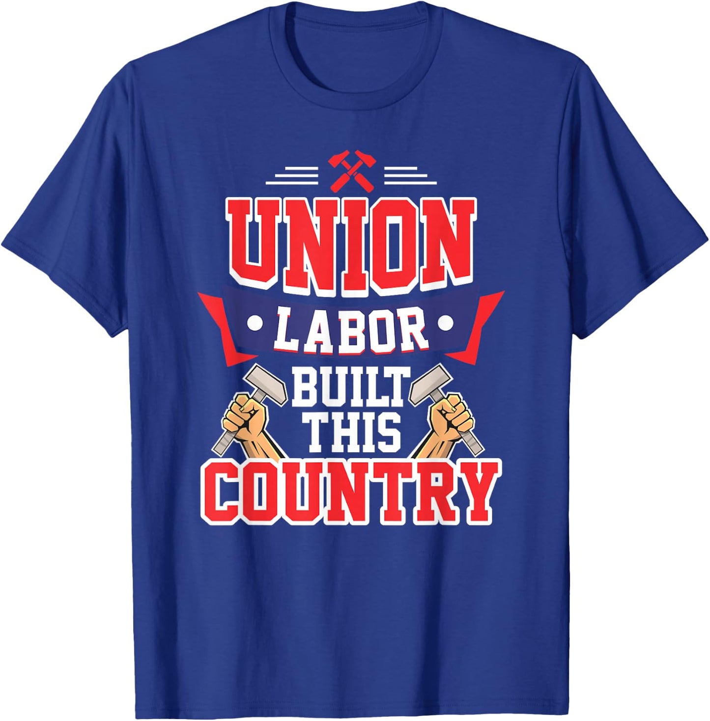 Pro Union Labor Union Laborer T Shirt T-Shirt - T-Shirt | Royal