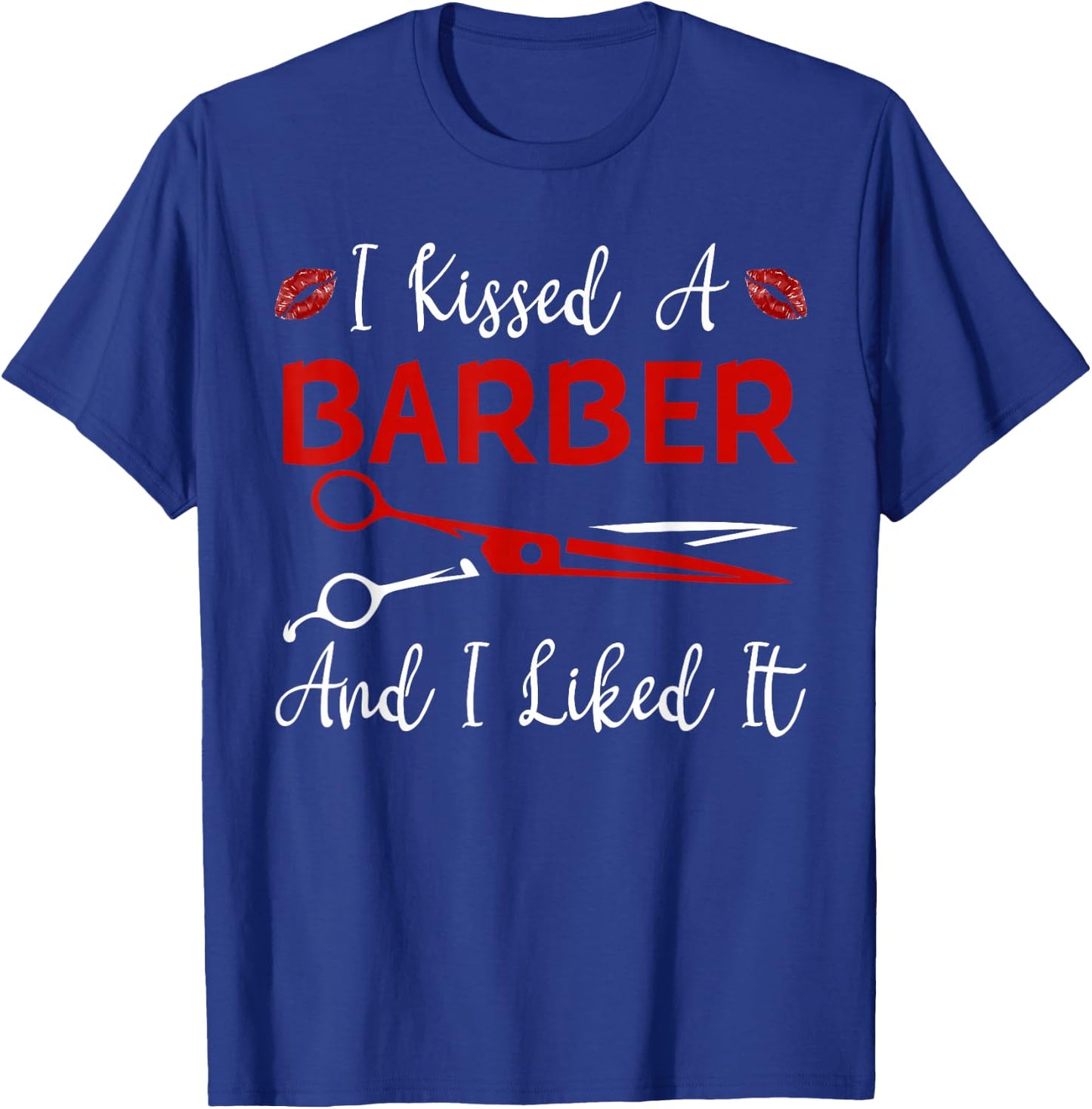 Funny I Kissed A Barber And I Like It Barber Girlfriend Wife T-Shirt - T-Shirt | Royal