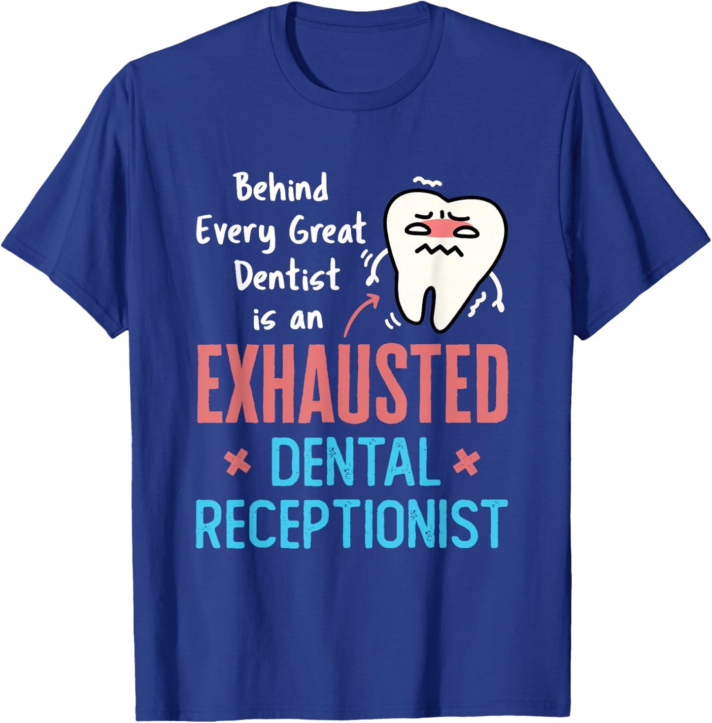 Exhausted Dental Receptionist Funny Dentist Front Office T-Shirt - T-Shirt | Royal
