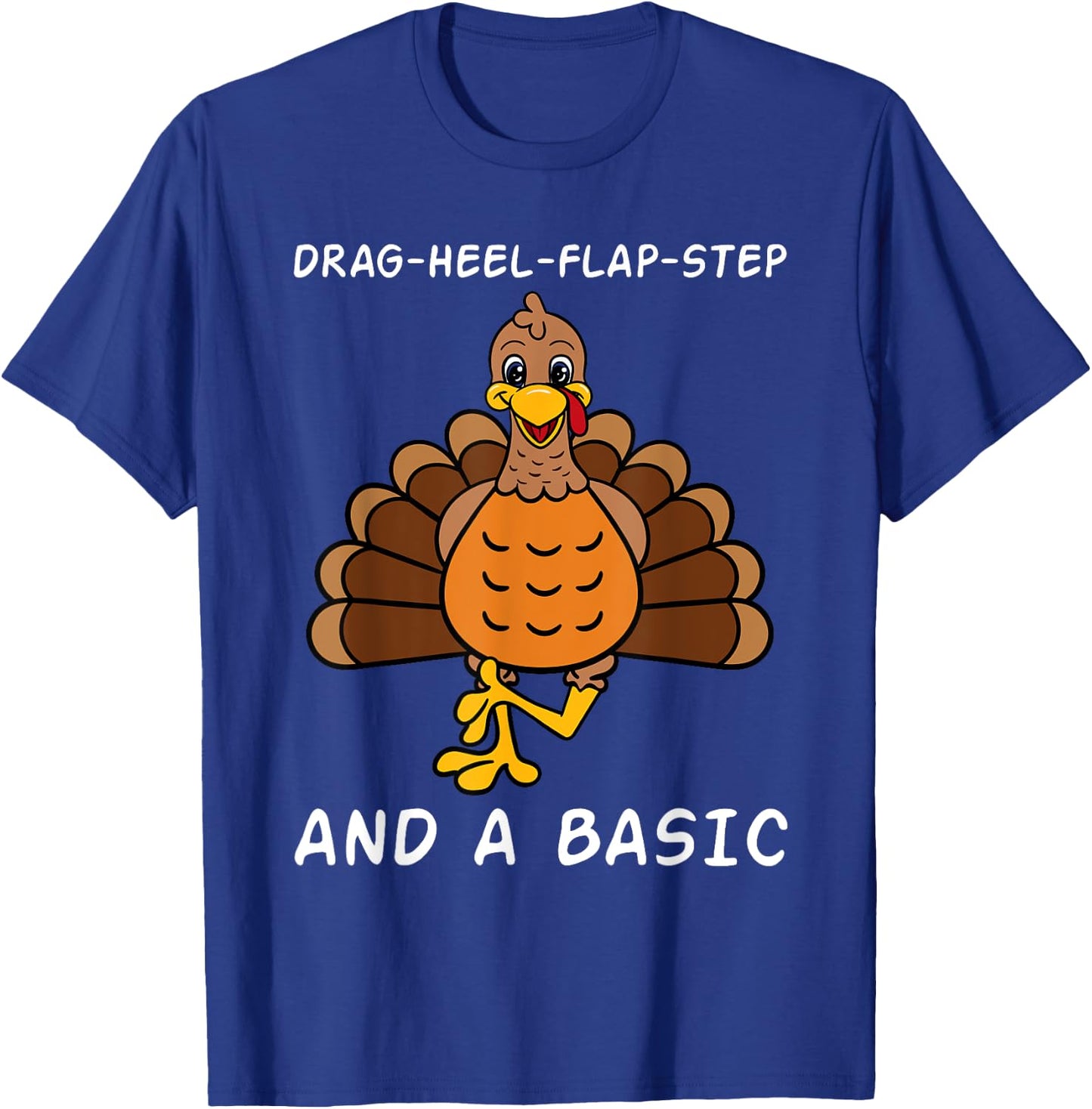 Thanksgiving Dinner Clogging Dance Turkey Dancing T-Shirt - T-Shirt | Royal