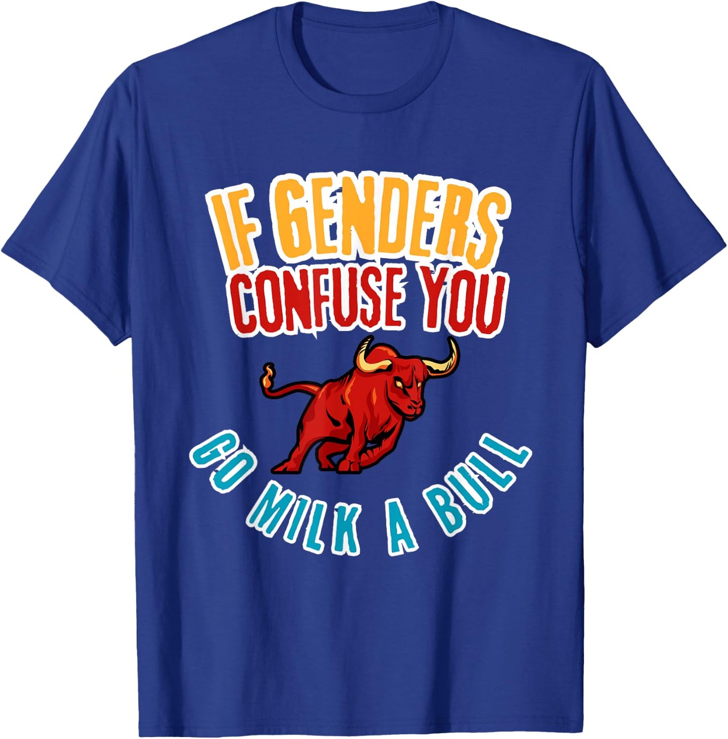Funny Bull Lover, If Genders Confuse You, Hilarious Rural T-Shirt - T-Shirt | Royal