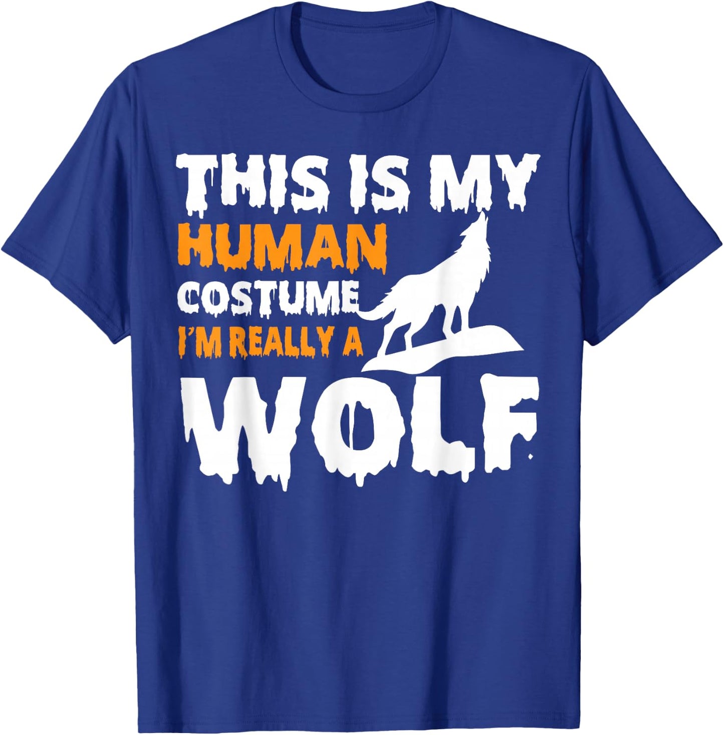This is my Human Costume I'm Really a Wolf Halloween T-Shirt - T-Shirt | Royal