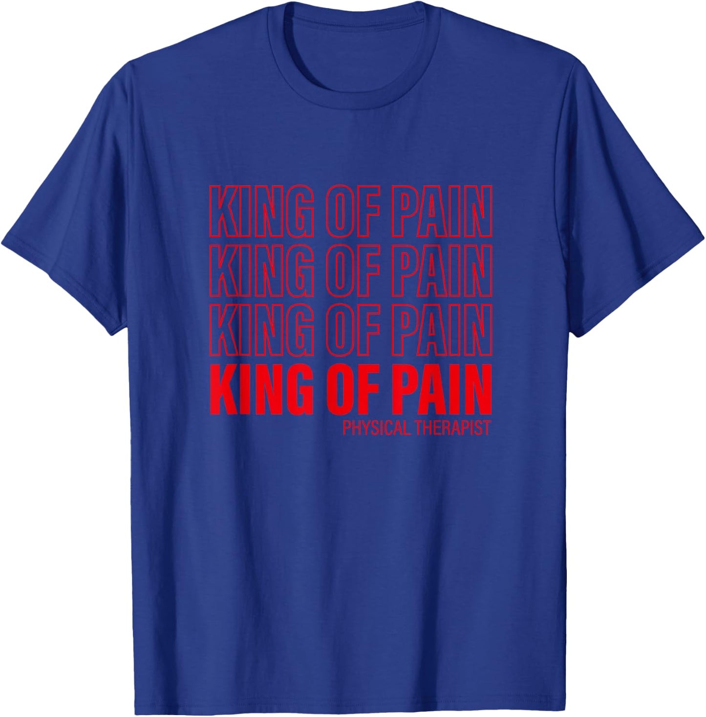 King Of Pain - PT Physical Therapist T-Shirt - T-Shirt | Royal