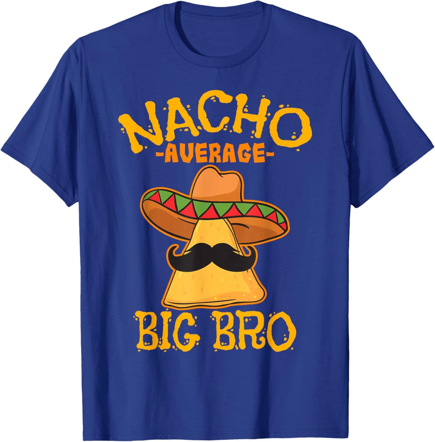 Nacho Average Big Bro Brother Sibling Cinco de Mayo Party T-Shirt - T-Shirt | Royal