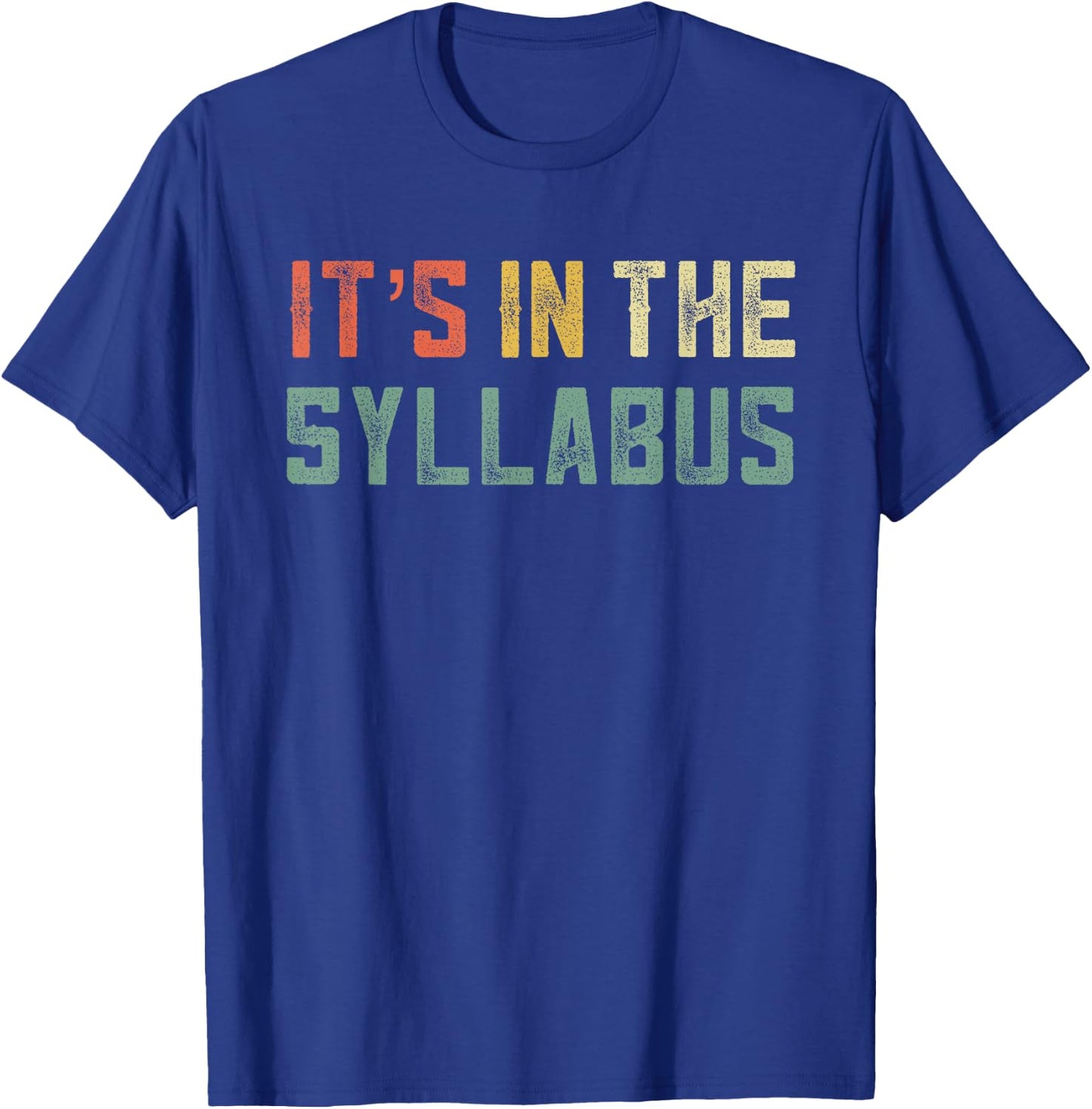 Retro Tenure Professor Its in The Syllabus College Teacher Men Women T-Shirt - T-Shirt | Royal