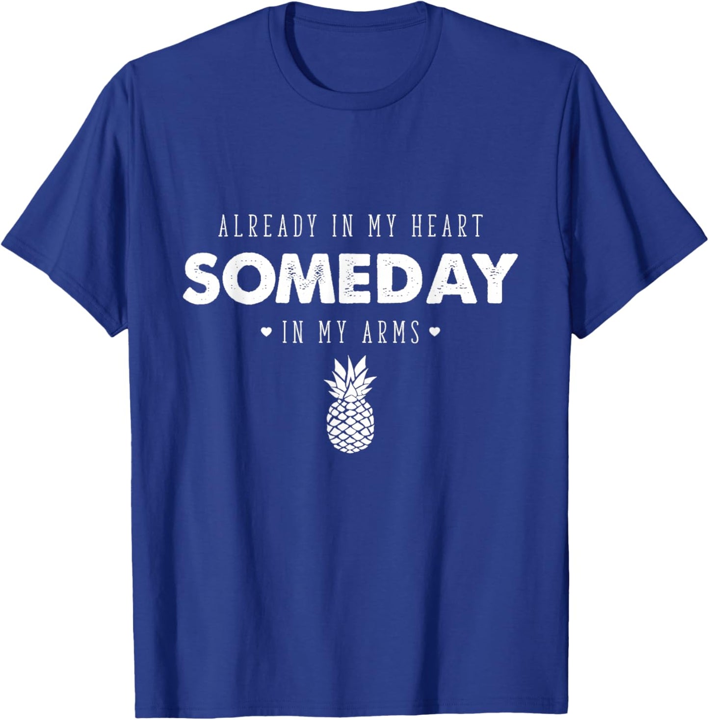IVF Transfer Day Infertility Already in My Heart Pineapple T-Shirt - T-Shirt | Royal