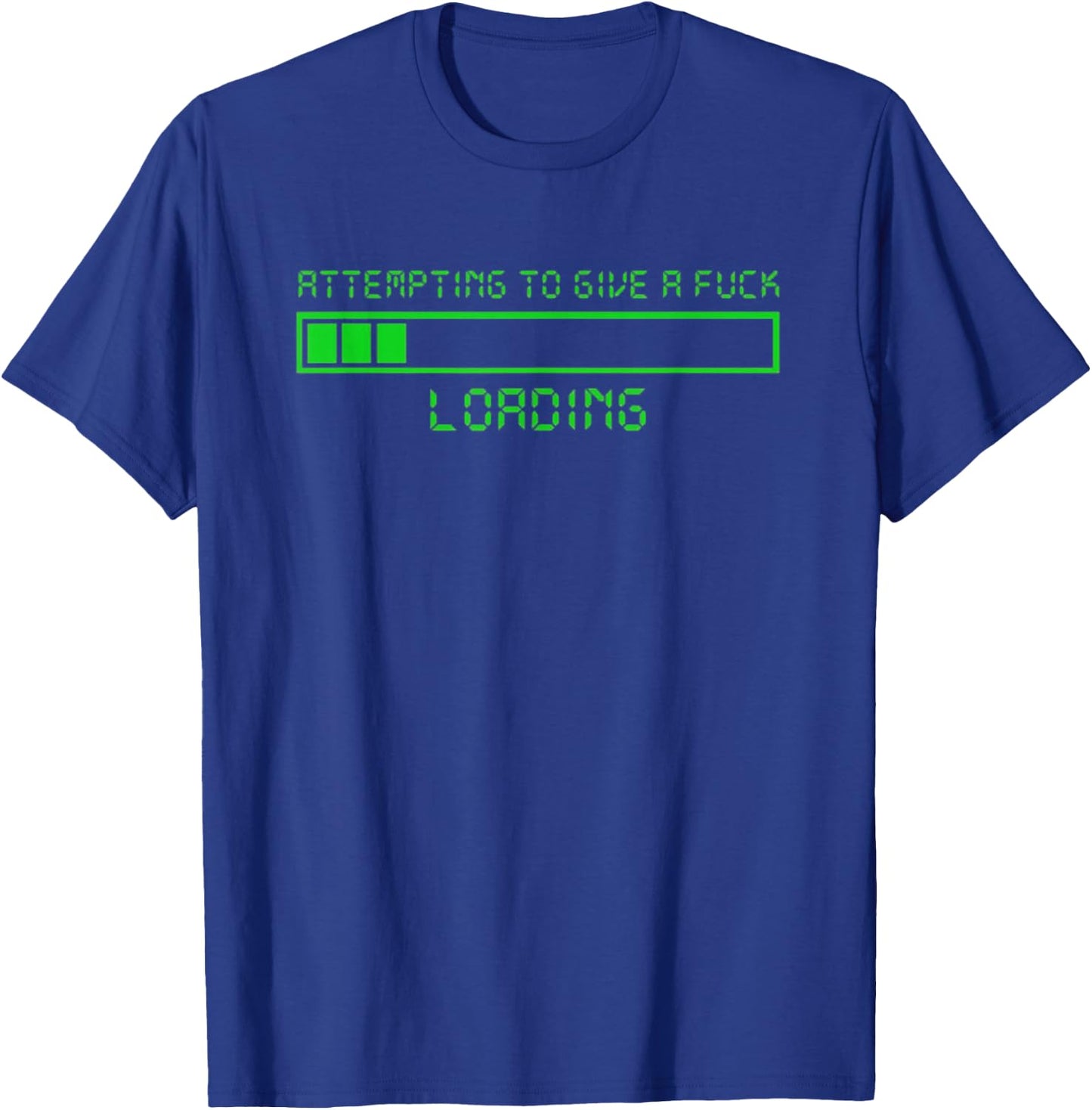 Attempting To Give A Fuck Loading T-Shirt - T-Shirt | Royal