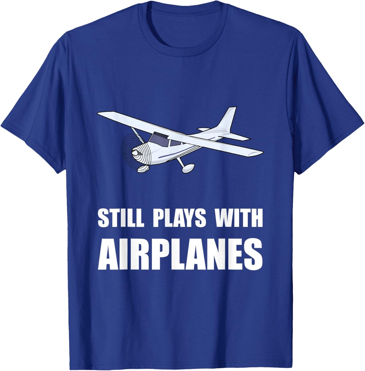 Still Plays With Airplanes T-Shirt - T-Shirt | Royal