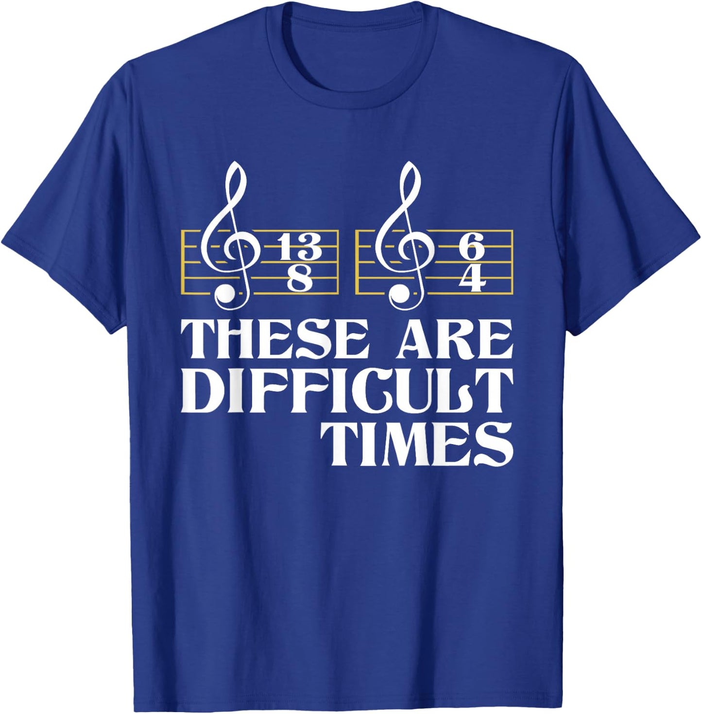 These Are Difficult Times - Classical Music Composer Teacher T-Shirt - T-Shirt | Royal
