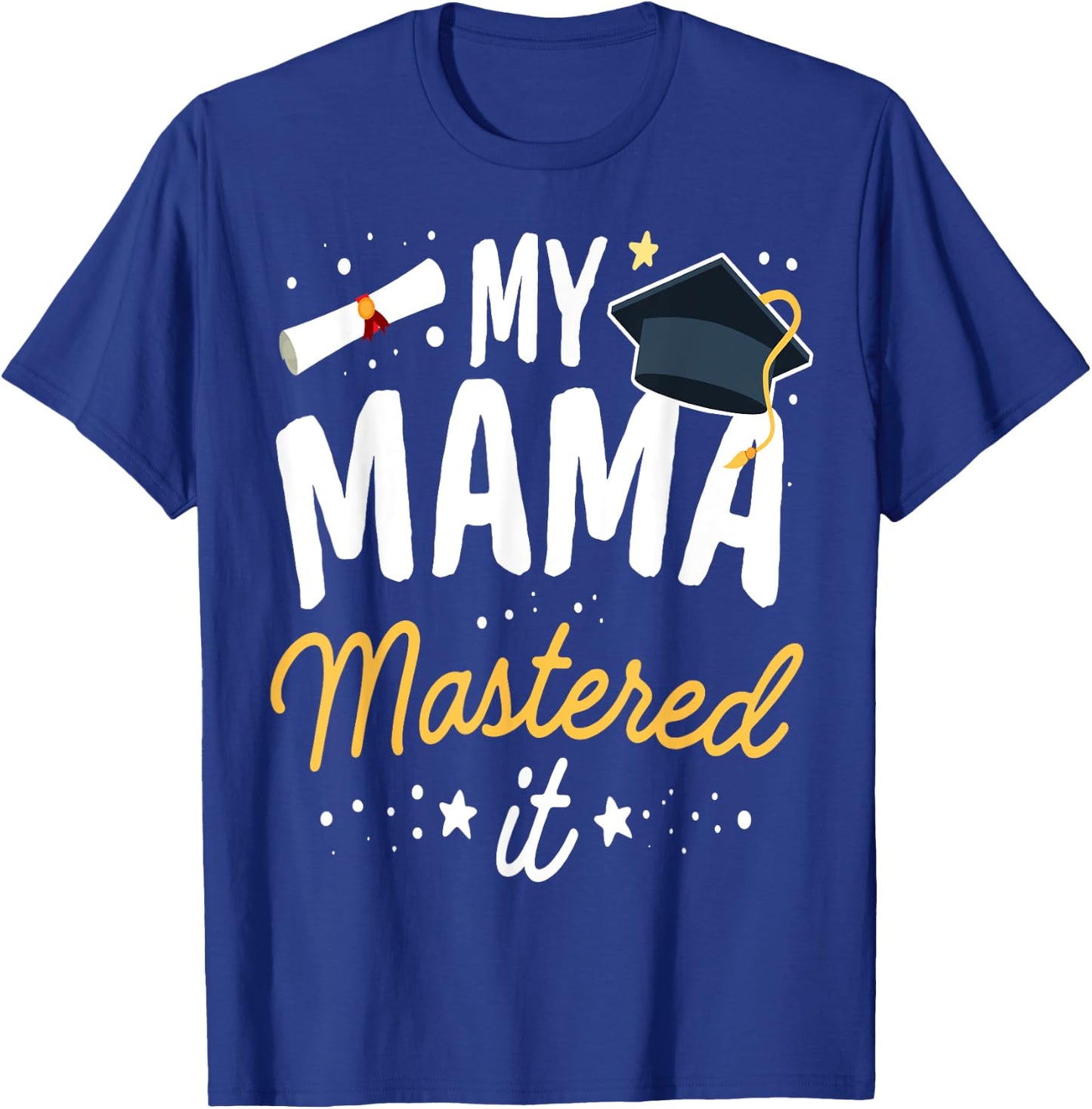 Masters Graduation My Mama Mastered It Class of 2024 T-Shirt - T-Shirt | Royal
