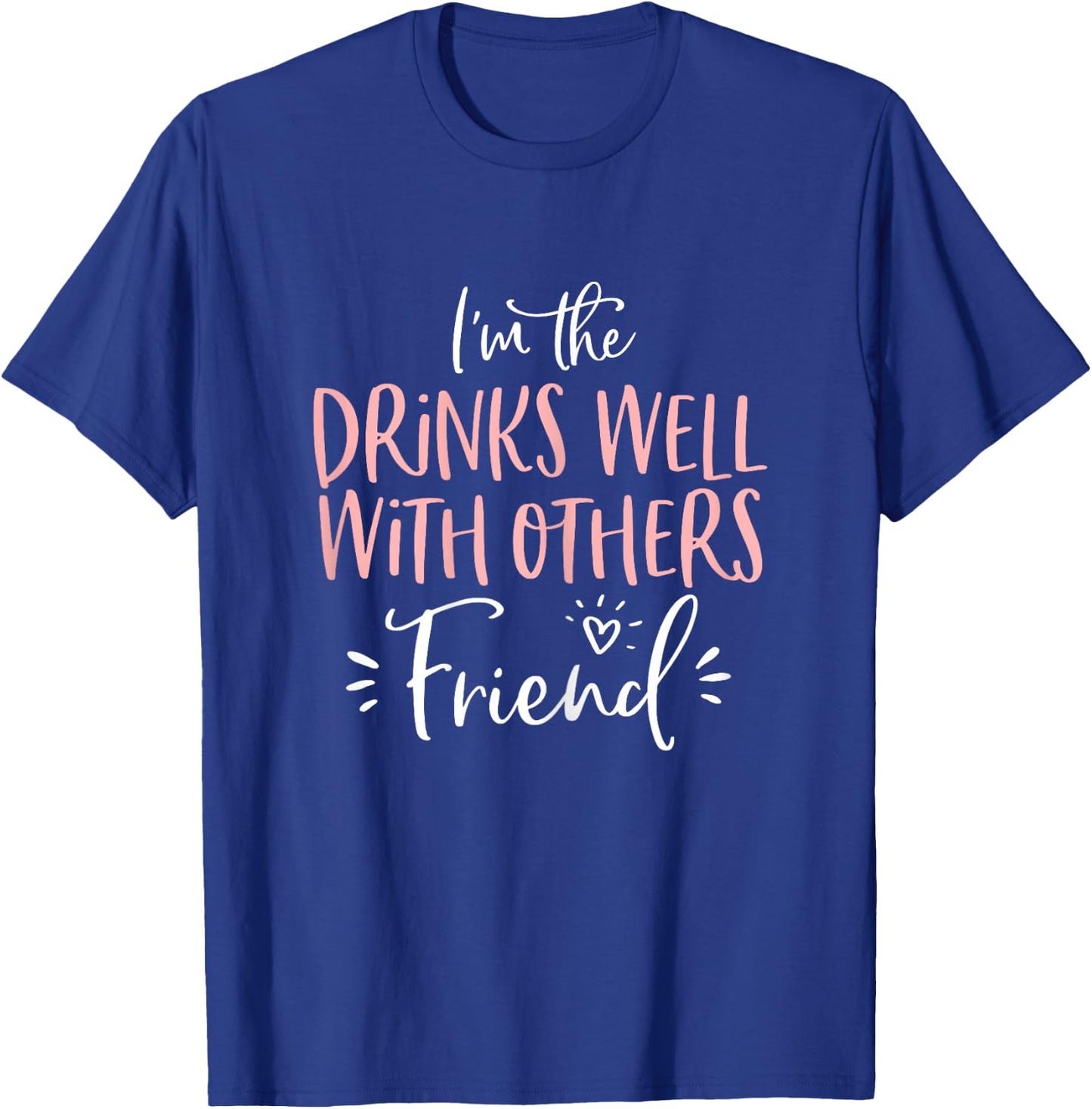 Drinks Well With Others Friend Matching Bachelorette Party T-Shirt - T-Shirt | Royal
