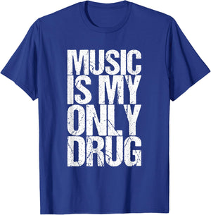 Music Is My Only Drug Funny T-Shirt - T-Shirt | Royal