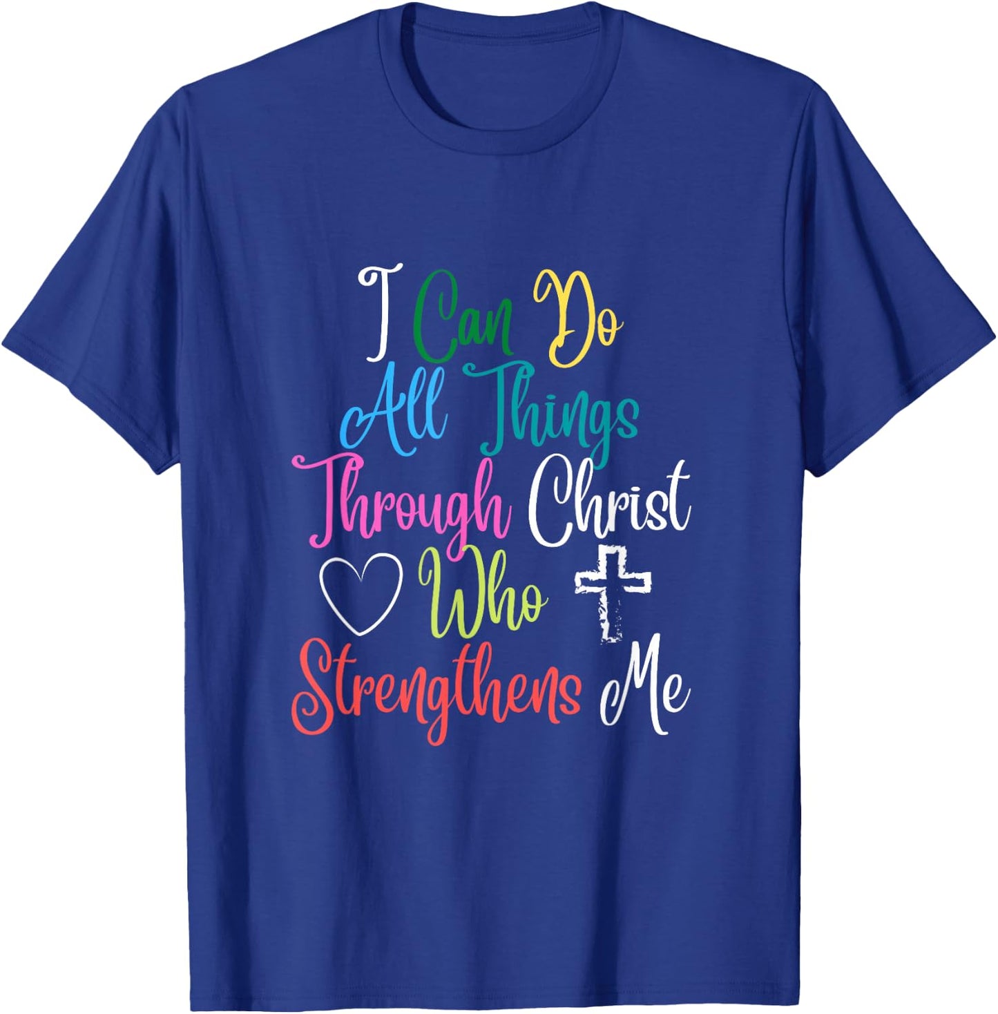 I Can Do All Things Through Christ Philippians 4:13 T-Shirt - T-Shirt | Royal