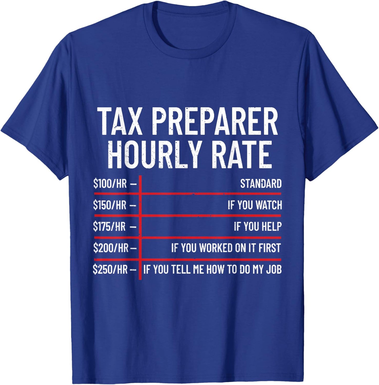 Tax Preparer Hourly Rate Accounting Funny Tax Day T-Shirt - T-Shirt | Royal