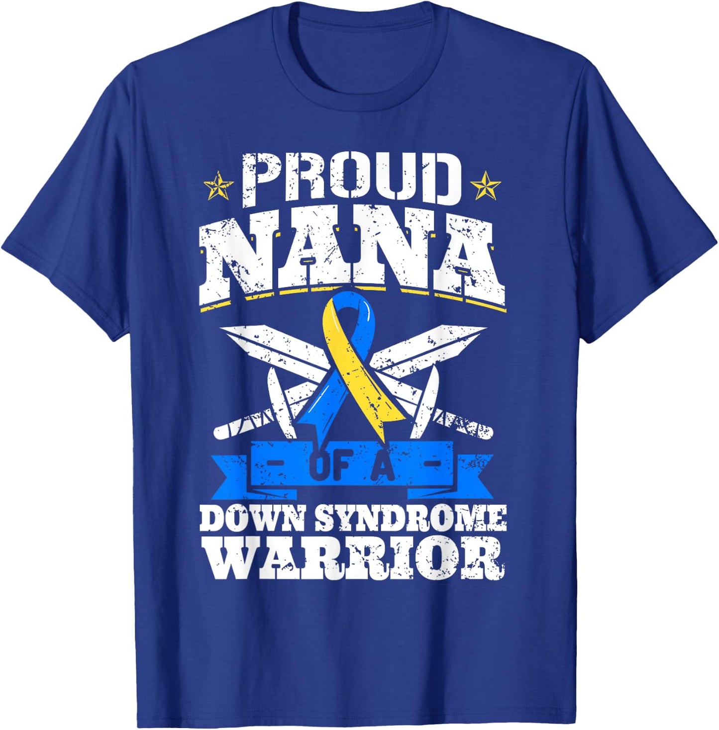 Proud Nana Of A Down Syndrome Warrior Trisomy 21 Grandma T-Shirt - T-Shirt | Royal